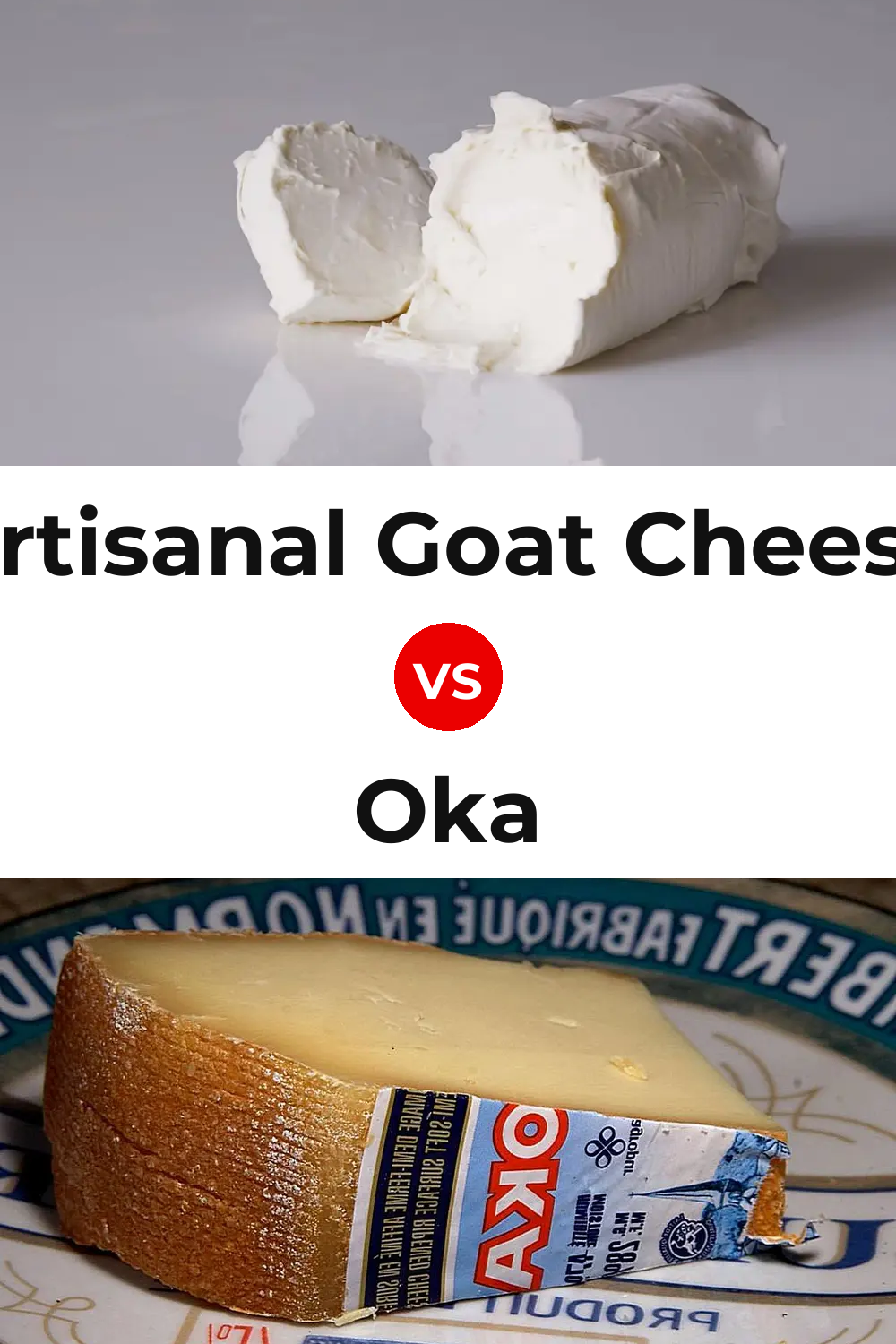 Artisanal Goat Cheese vs Oka Cheese Pinterest comparison