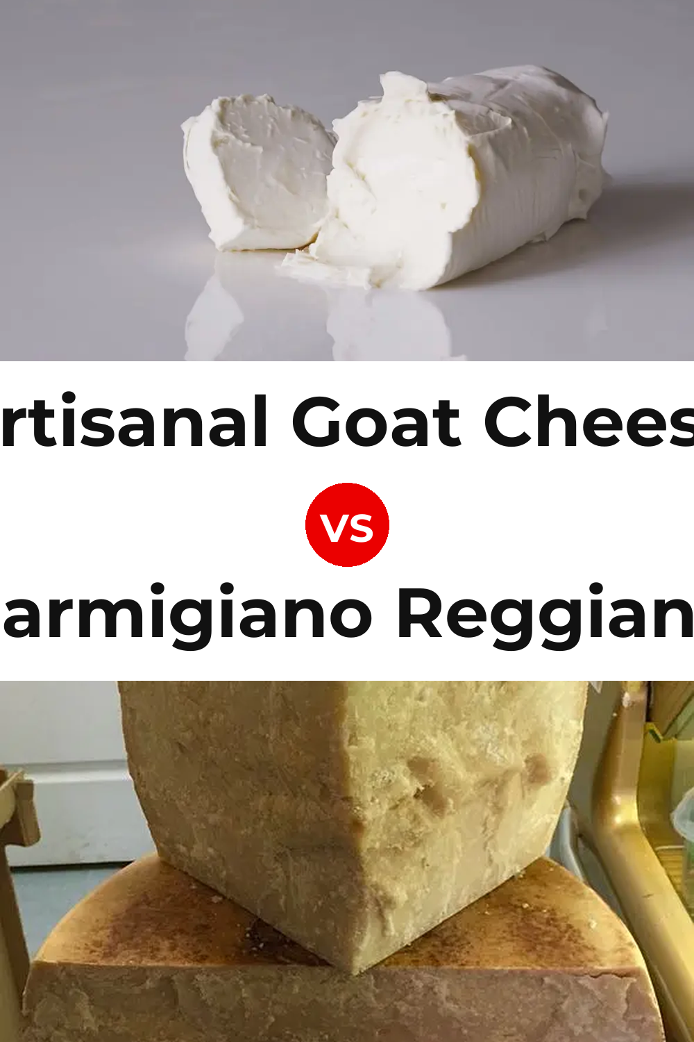 Artisanal Goat Cheese vs Parmigiano Reggiano Cheese Pinterest comparison
