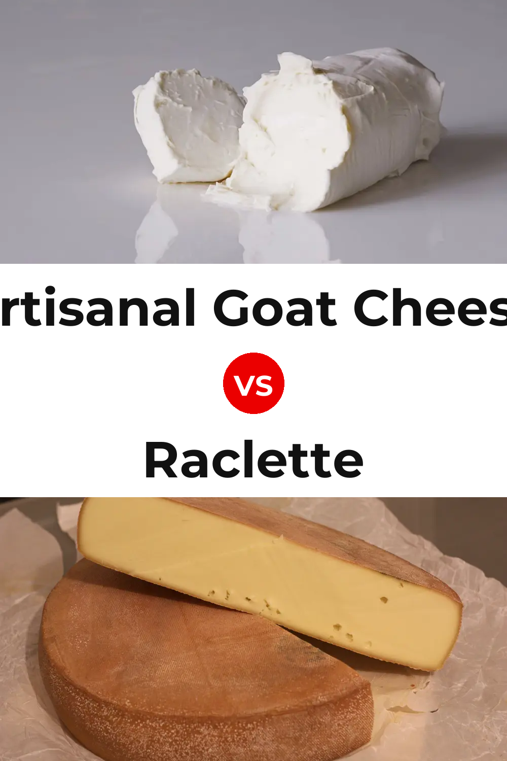 Artisanal Goat Cheese vs Raclette Cheese Pinterest comparison