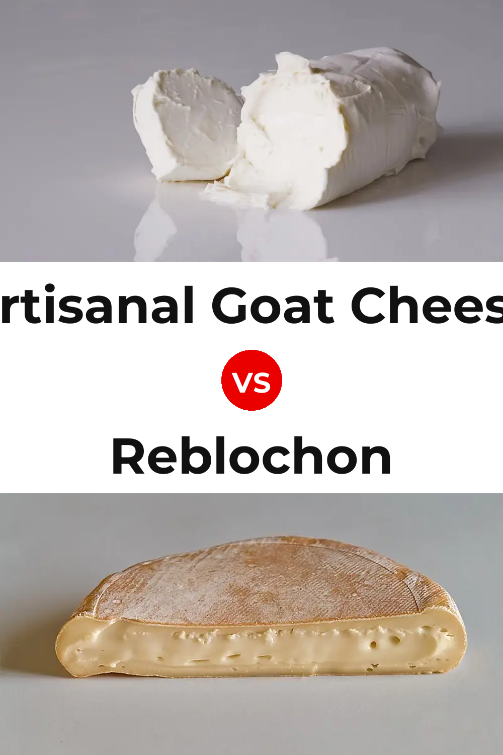 Artisanal Goat Cheese vs Reblochon Cheese Pinterest comparison