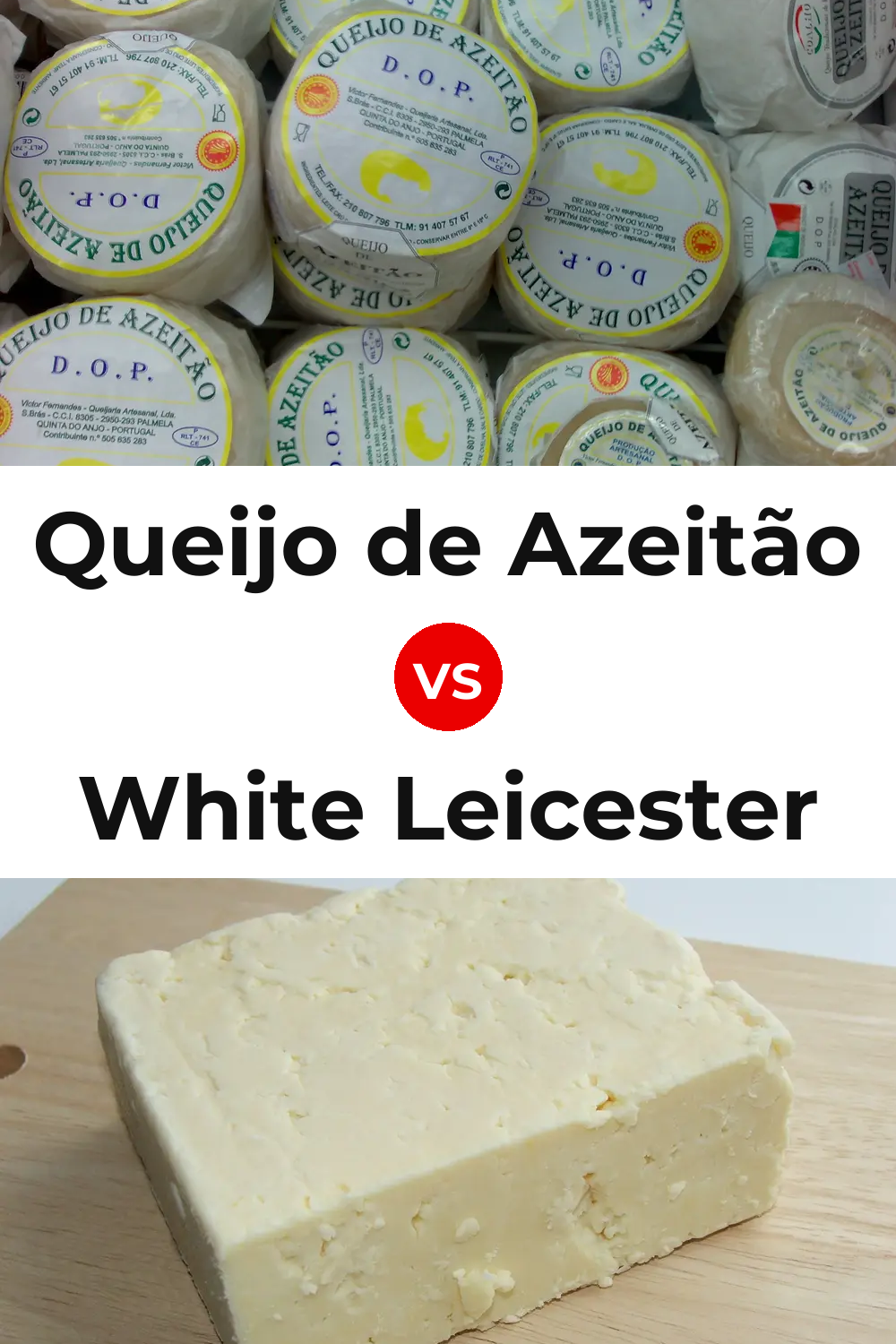 Queijo de Azeitão vs White Leicester Cheese Pinterest comparison