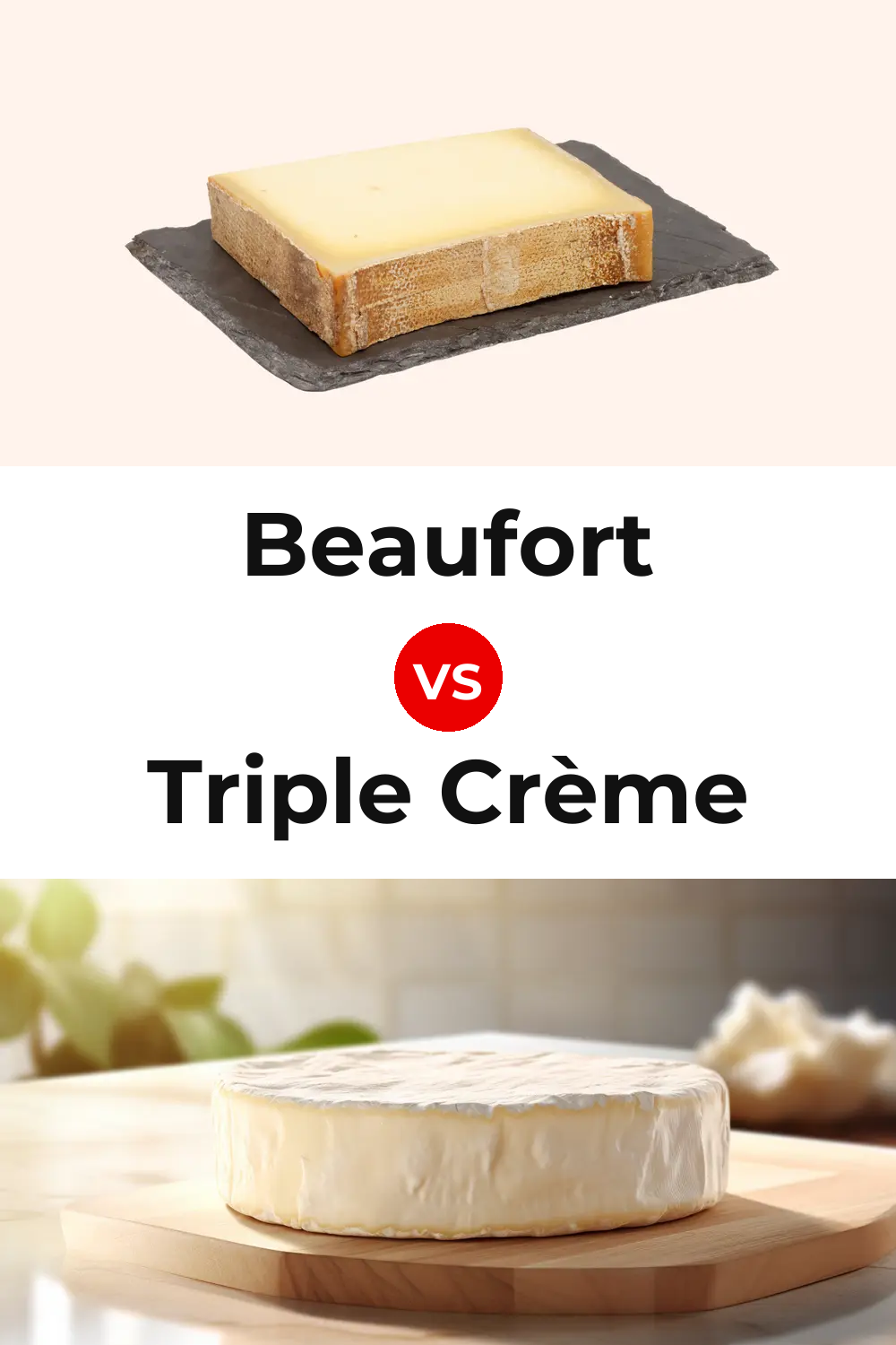 Beaufort Cheese vs Triple Crème Cheese Pinterest comparison