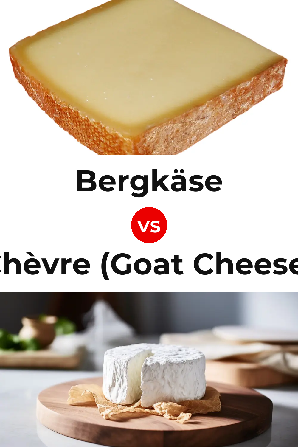 Bergkäse Cheese vs Chèvre (Goat Cheese) Pinterest comparison