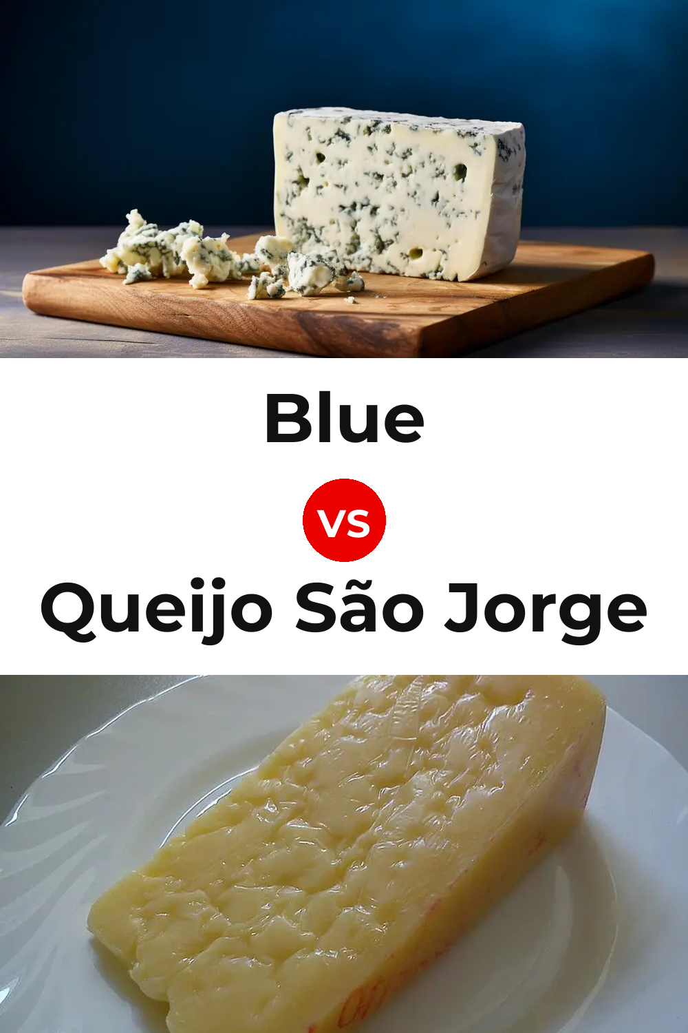 Blue Cheese vs Queijo São Jorge Pinterest comparison