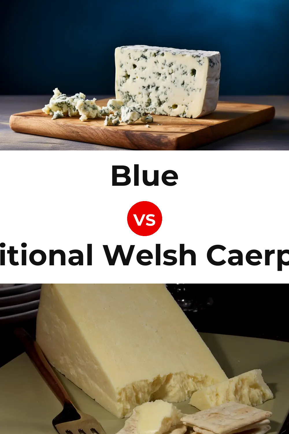 Blue Cheese vs Traditional Welsh Caerphilly Cheese Pinterest comparison