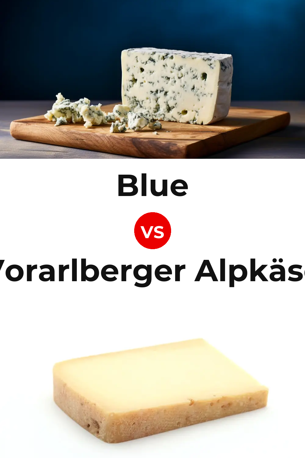 Blue Cheese vs Vorarlberger Alpkäse Cheese Pinterest comparison
