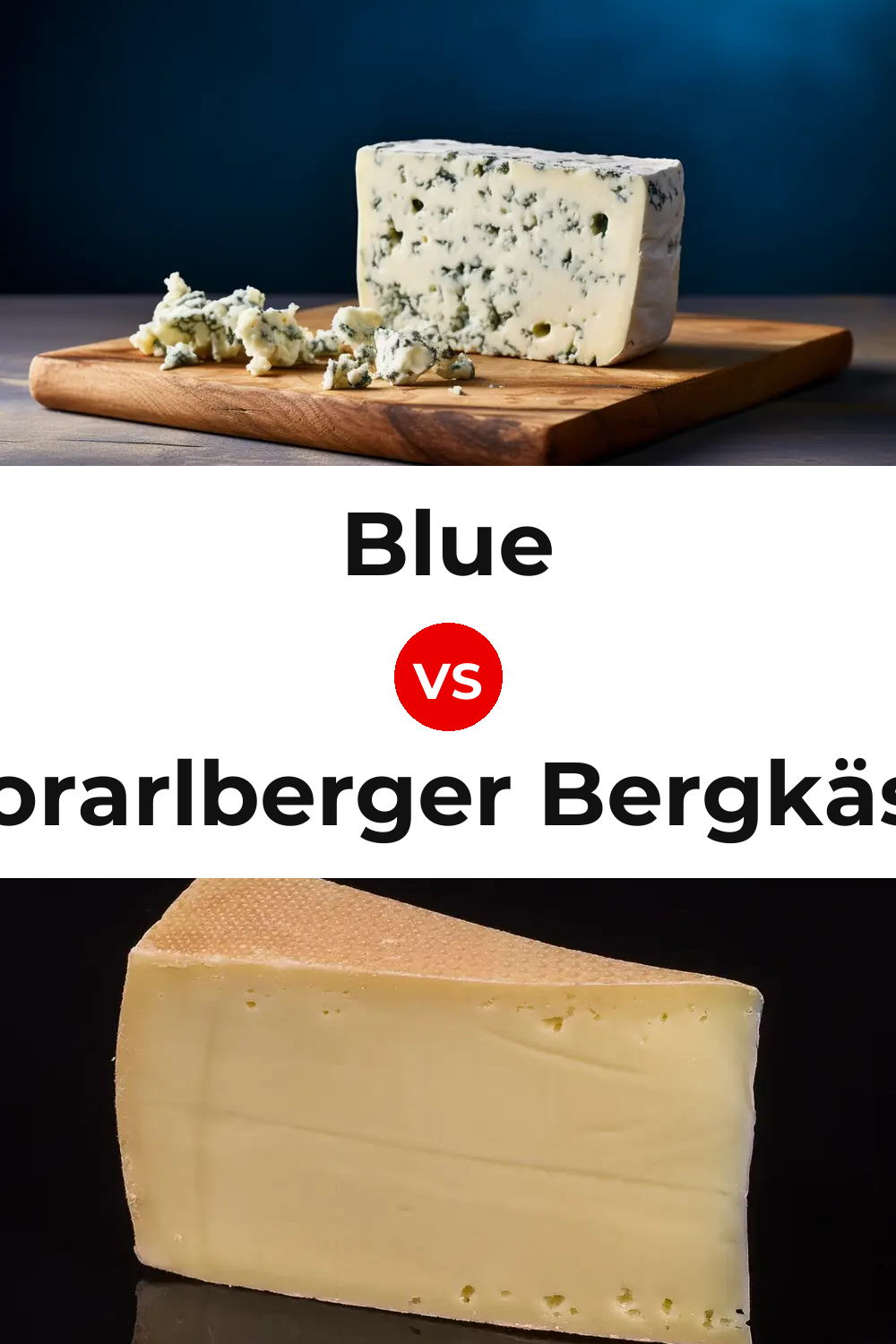 Blue Cheese vs Vorarlberger Bergkäse Cheese Pinterest comparison