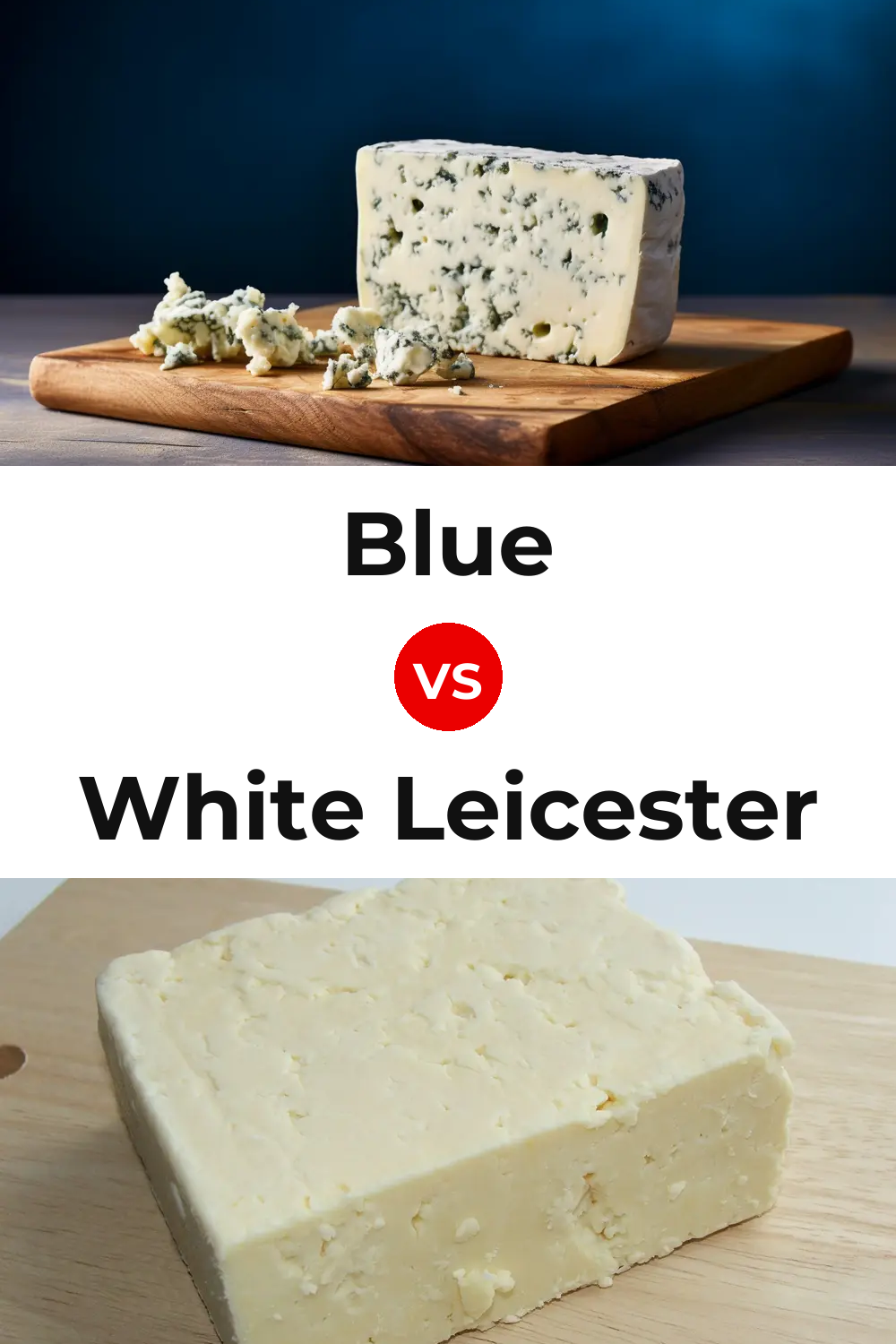 Blue Cheese vs White Leicester Cheese Pinterest comparison