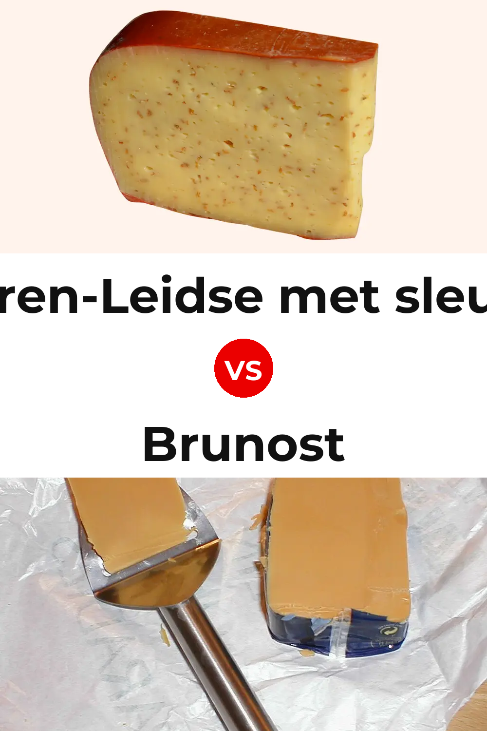 Boeren-Leidse met sleutels Cheese vs Brunost Cheese Pinterest comparison