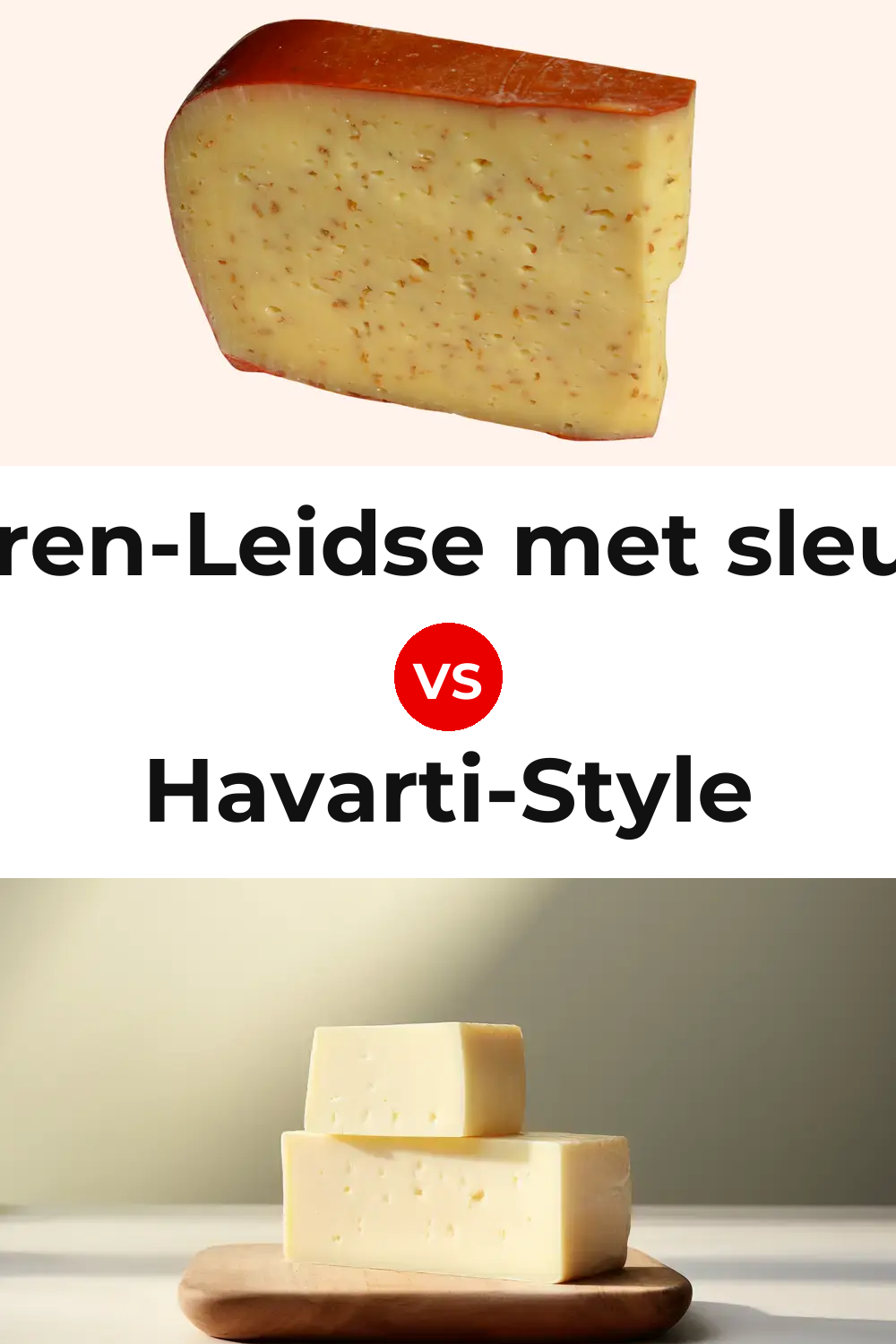 Boeren-Leidse met sleutels Cheese vs Havarti-Style Cheese Pinterest comparison