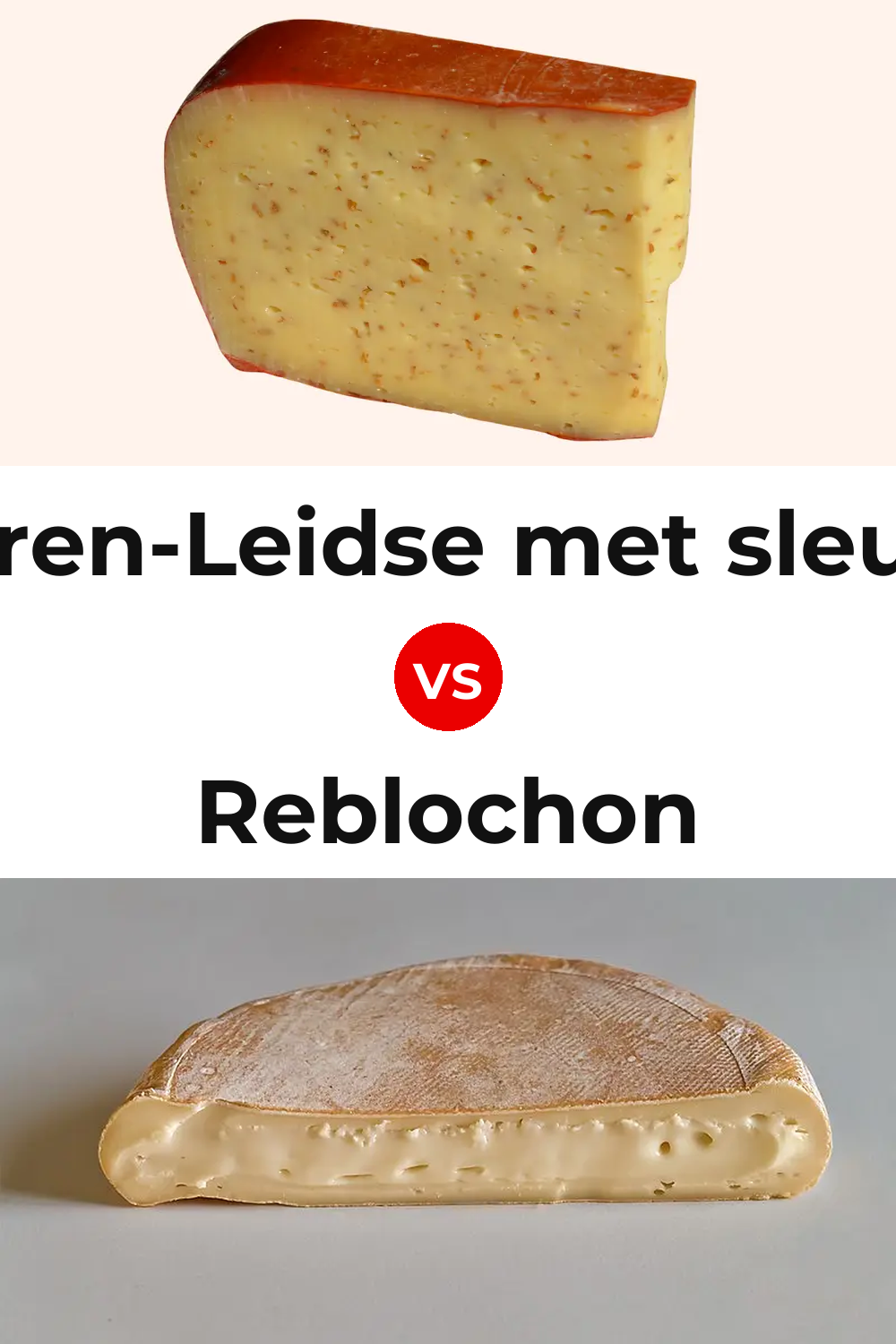 Boeren-Leidse met sleutels Cheese vs Reblochon Cheese Pinterest comparison