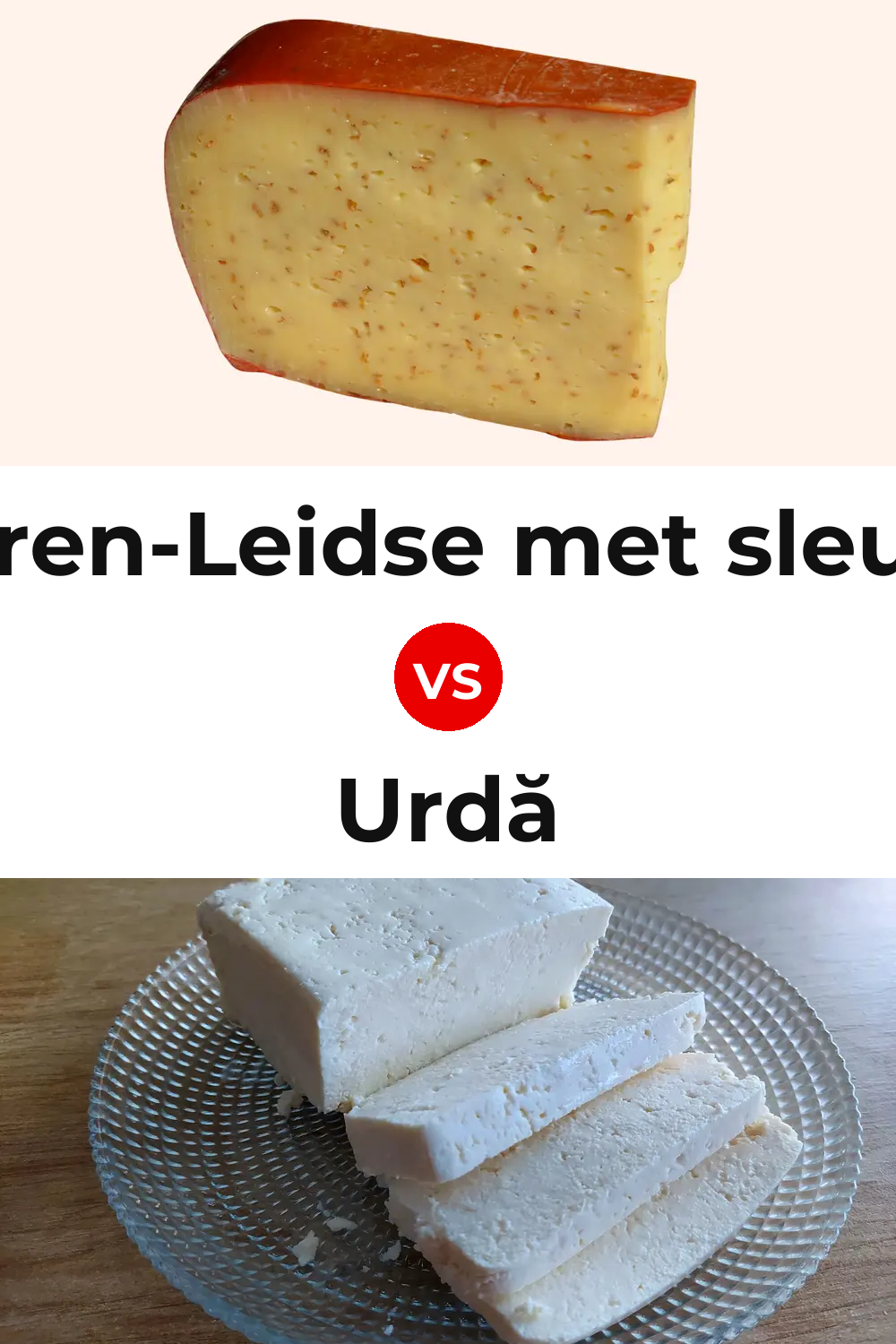 Boeren-Leidse met sleutels Cheese vs Urdă Cheese Pinterest comparison