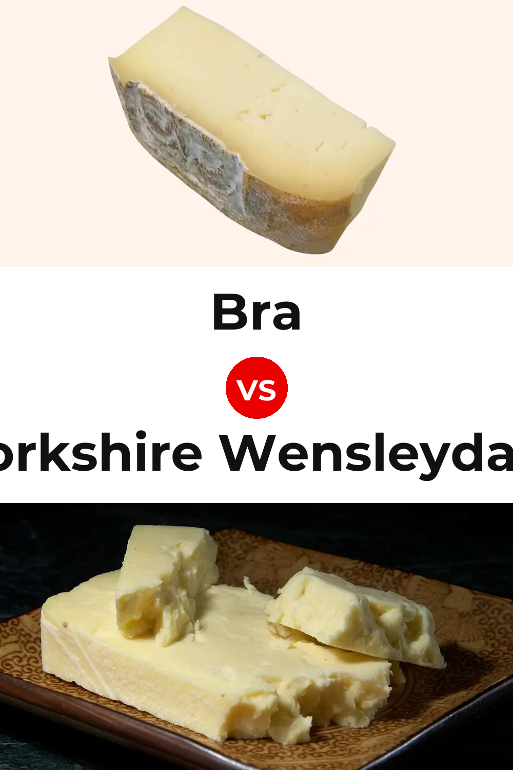 Bra Cheese vs Yorkshire Wensleydale Cheese Pinterest comparison