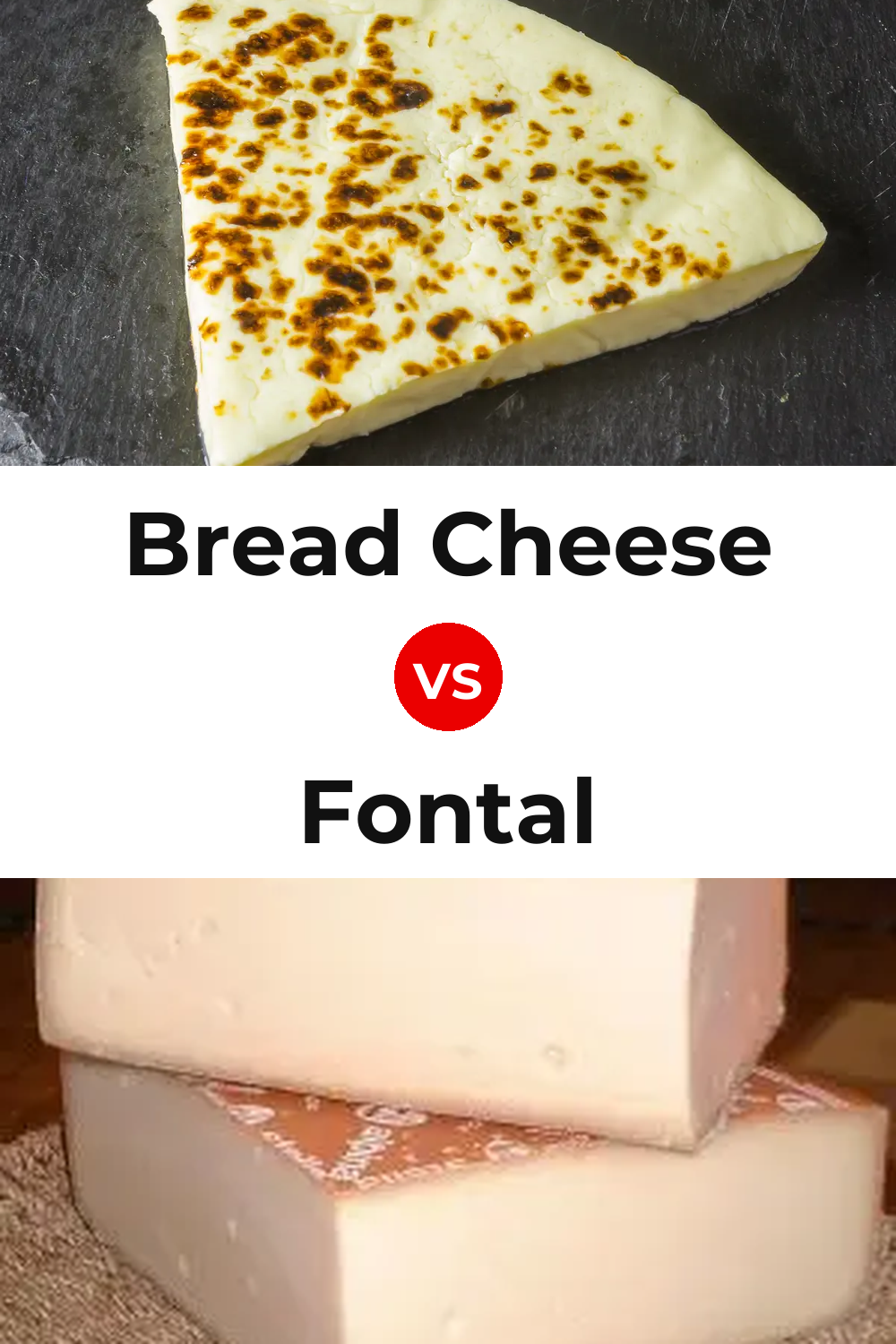 Bread Cheese vs Fontal Cheese Pinterest comparison