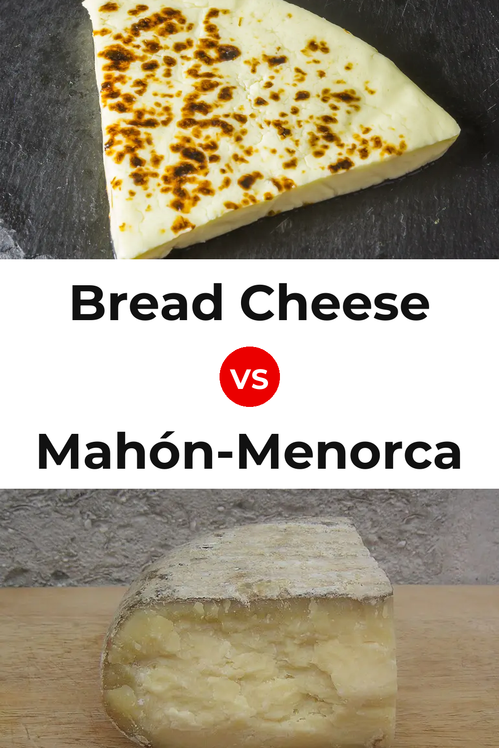 Bread Cheese vs Mahón-Menorca Cheese Pinterest comparison