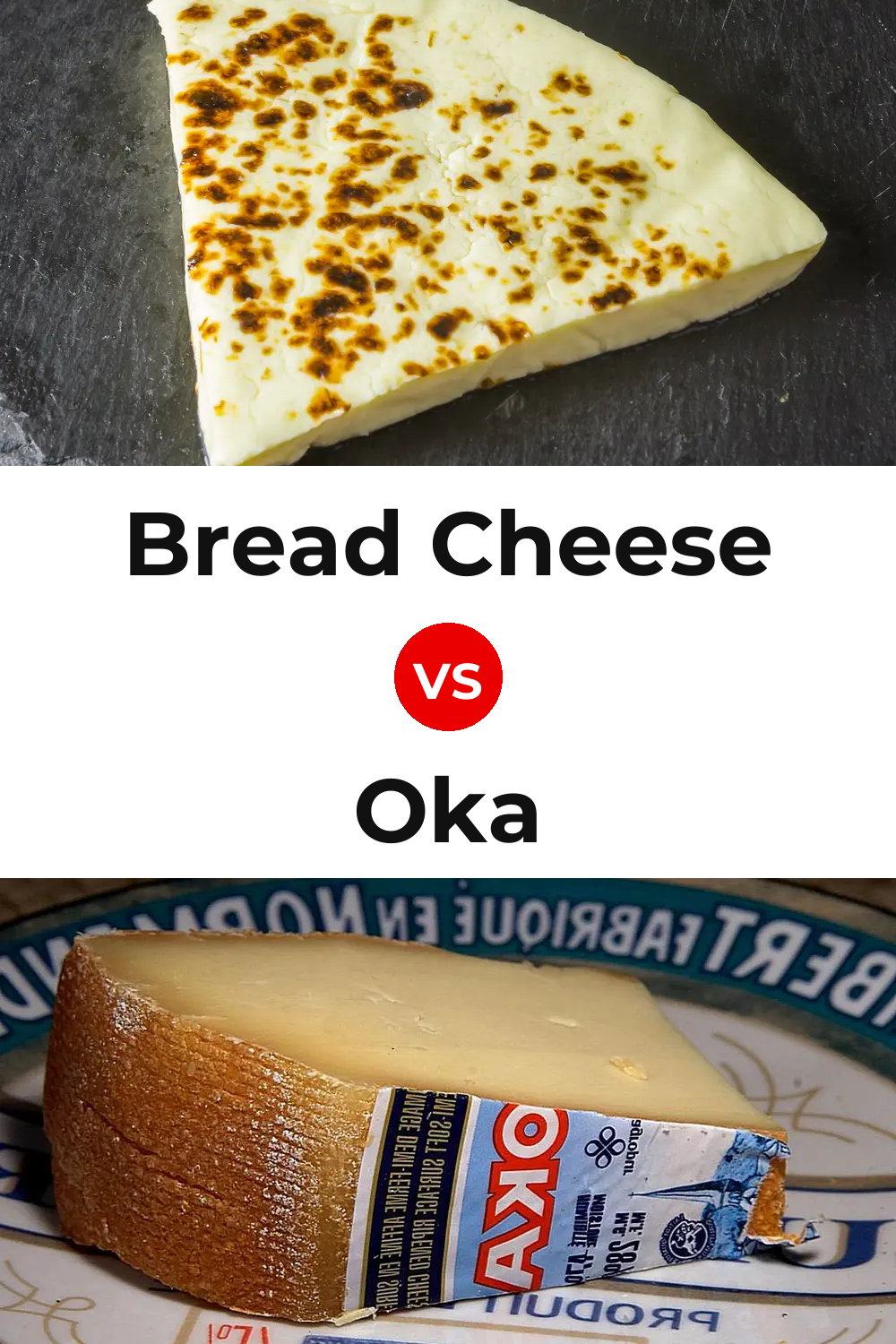 Bread Cheese vs Oka Cheese Pinterest comparison