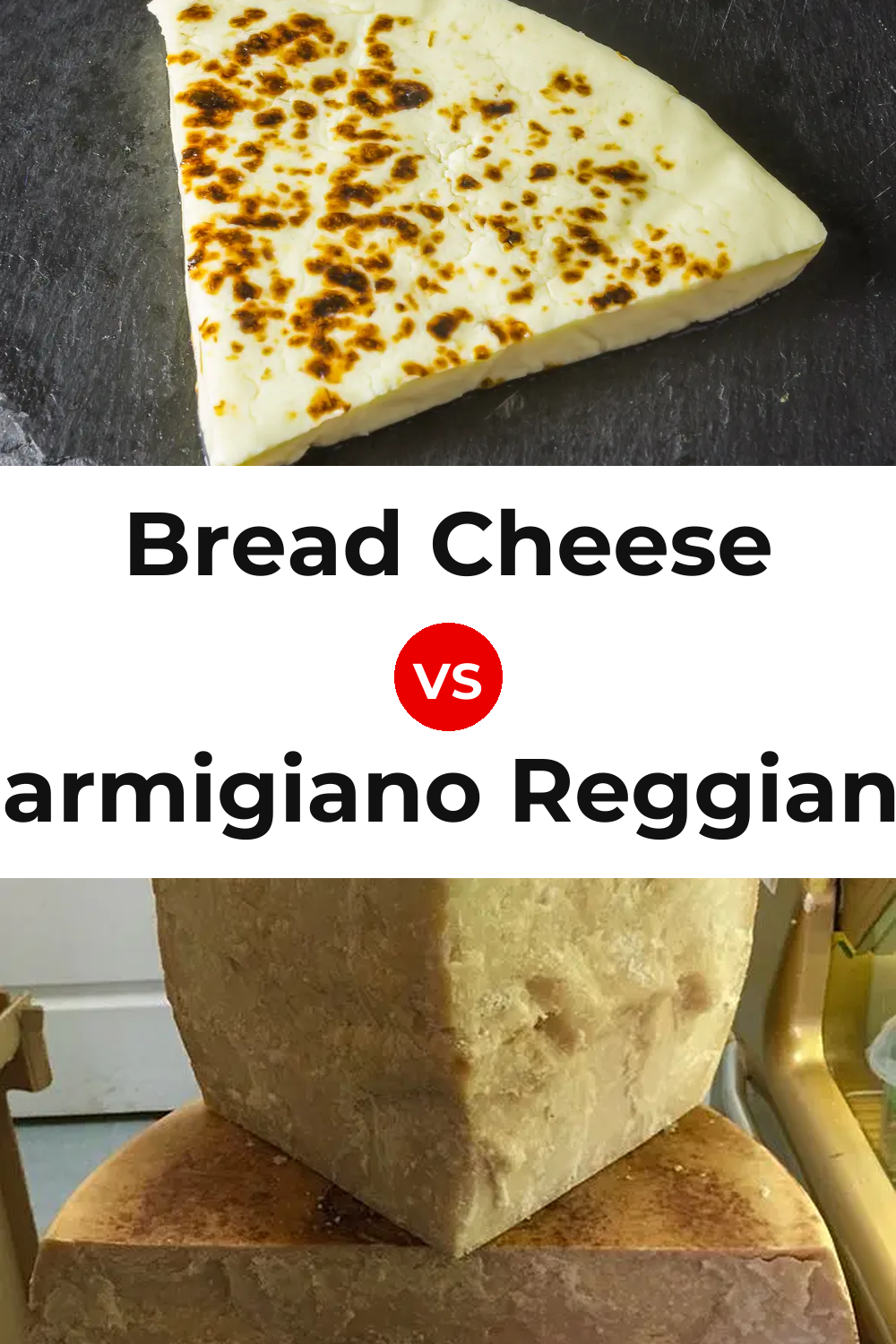 Bread Cheese vs Parmigiano Reggiano Cheese Pinterest comparison