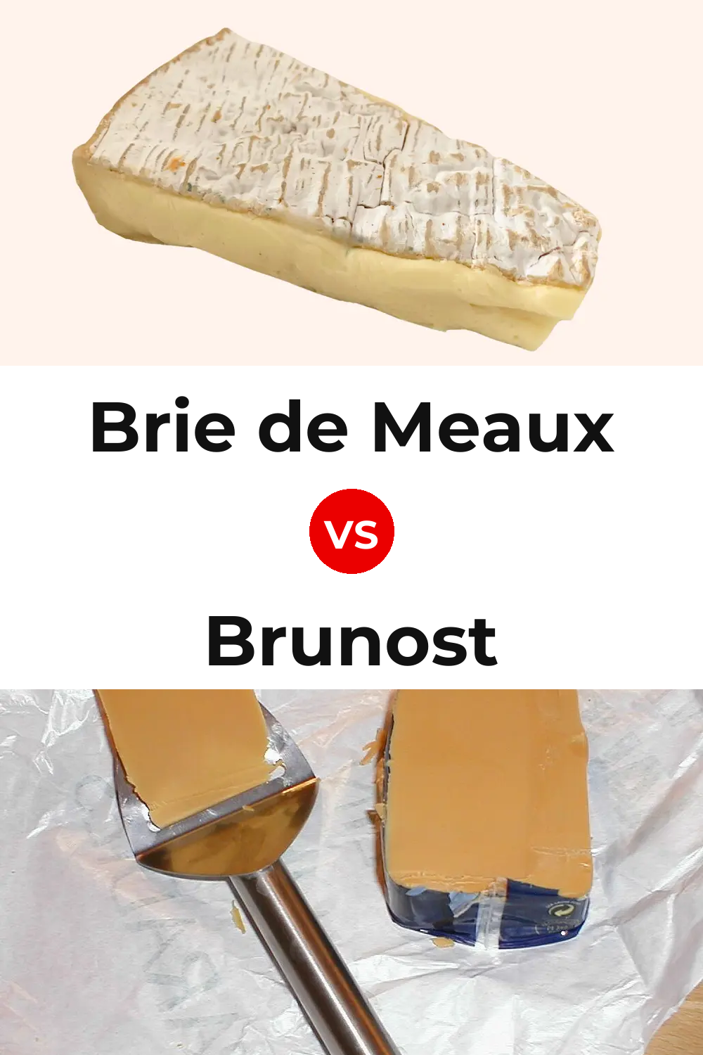 Brie de Meaux Cheese vs Brunost Cheese Pinterest comparison