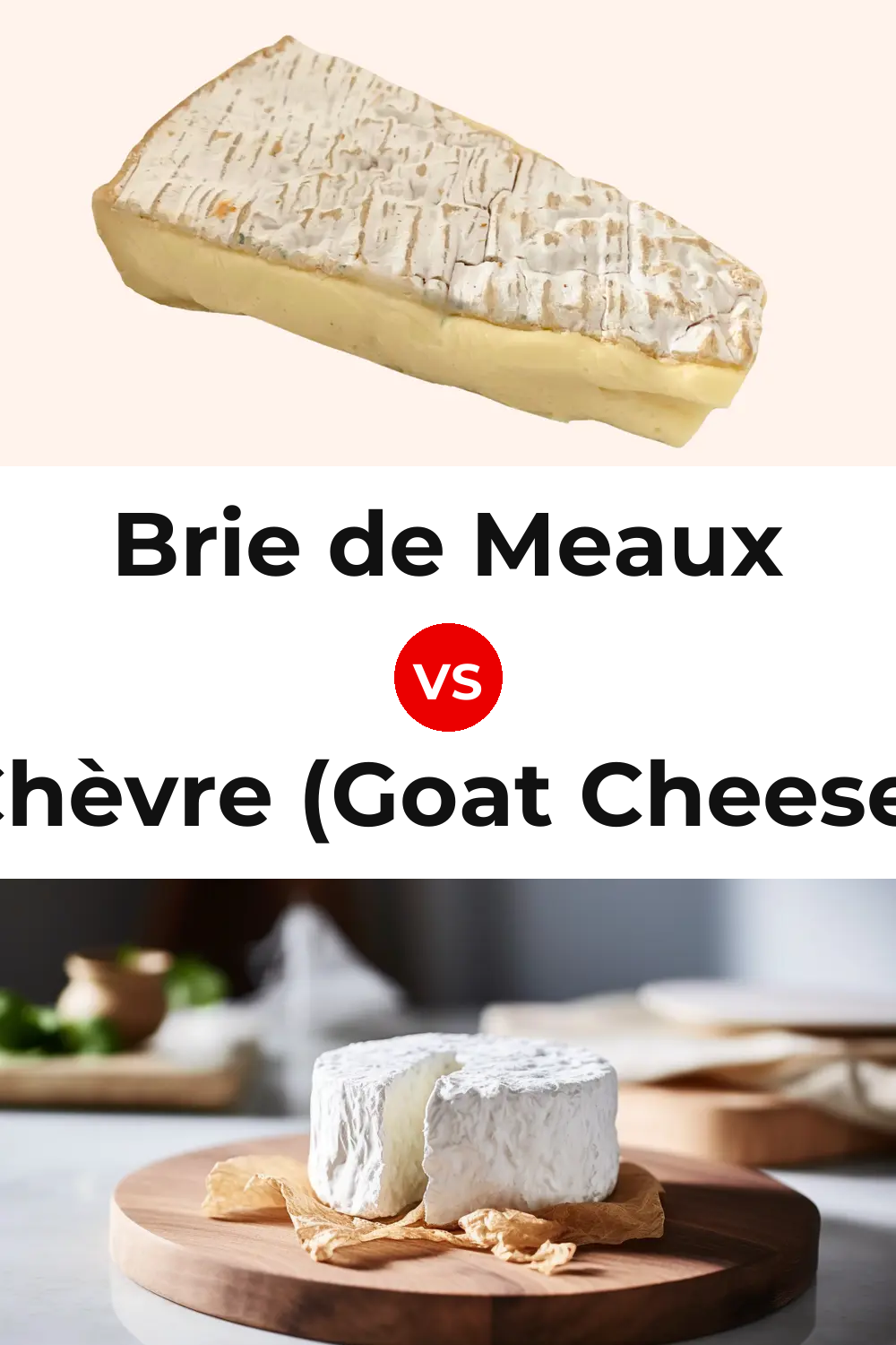 Brie de Meaux Cheese vs Chèvre (Goat Cheese) Pinterest comparison