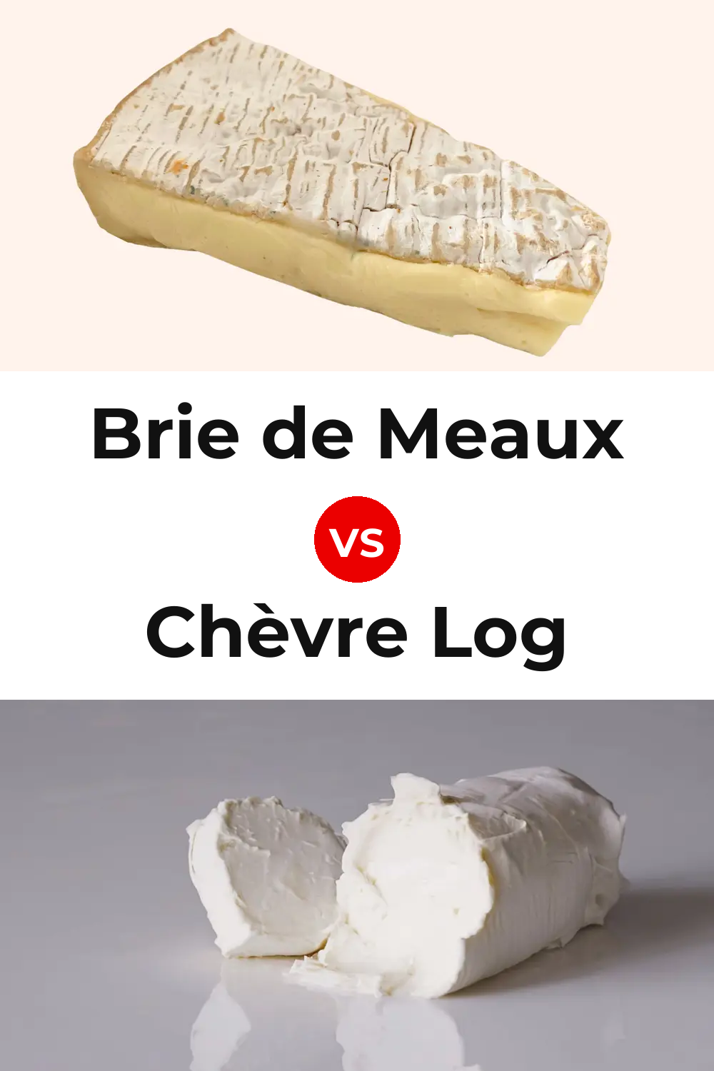 Brie de Meaux Cheese vs Chèvre Log Cheese Pinterest comparison
