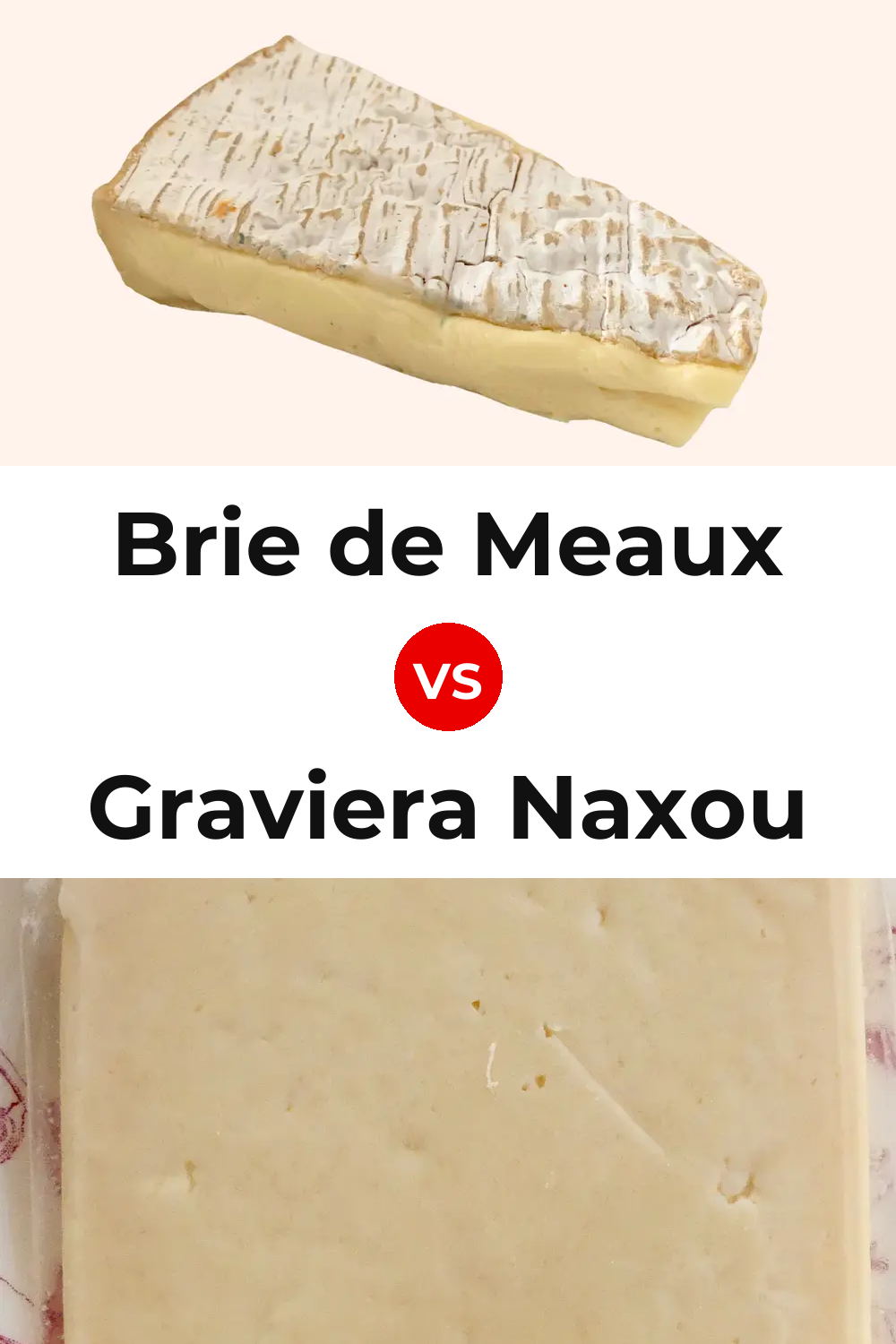 Brie de Meaux Cheese vs Graviera Naxou Cheese Pinterest comparison