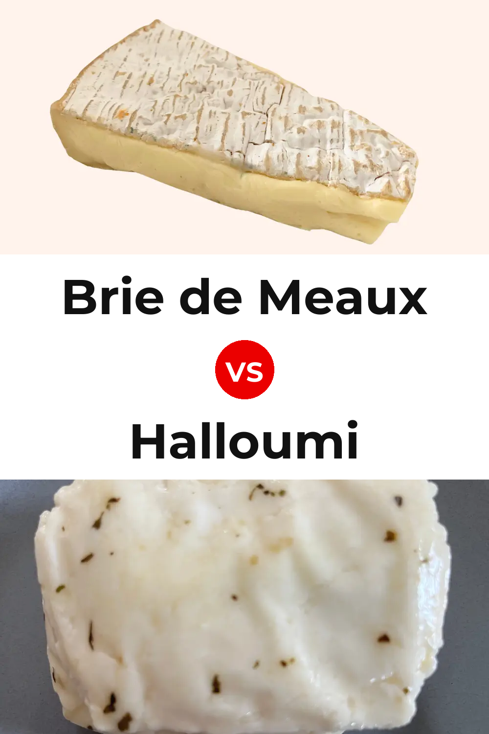 Brie de Meaux Cheese vs Halloumi Cheese Pinterest comparison