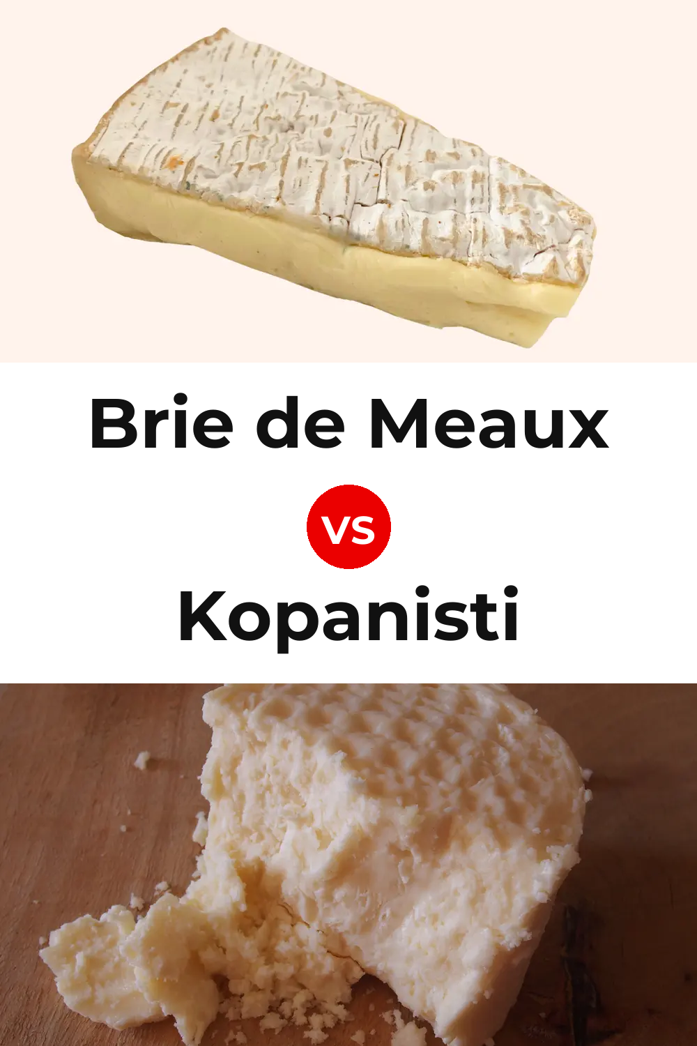 Brie de Meaux Cheese vs Kopanisti Cheese Pinterest comparison