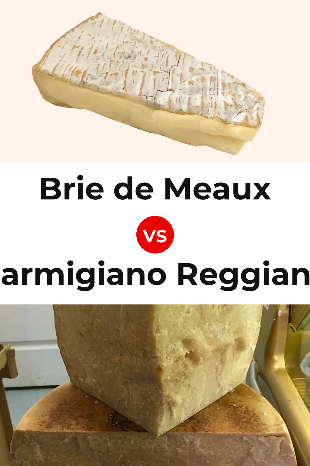 Brie de Meaux Cheese vs Parmigiano Reggiano Cheese Pinterest comparison