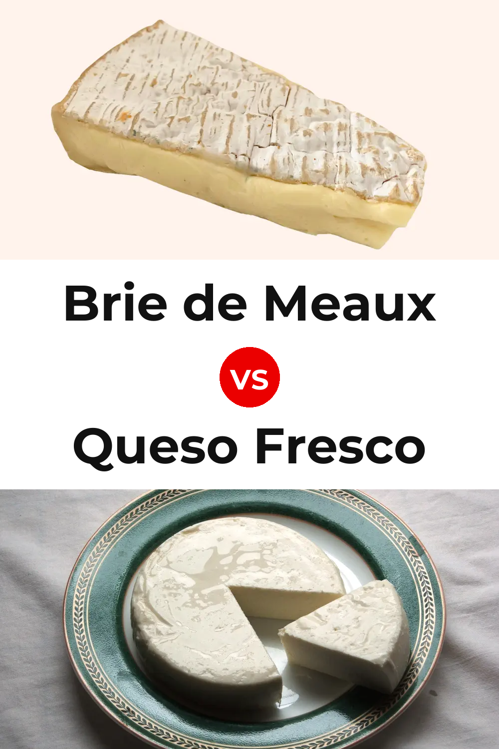Brie de Meaux Cheese vs Queso Fresco Pinterest comparison