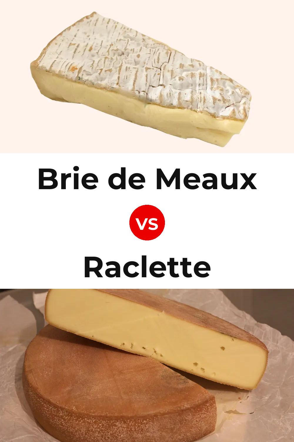 Brie de Meaux Cheese vs Raclette Cheese Pinterest comparison