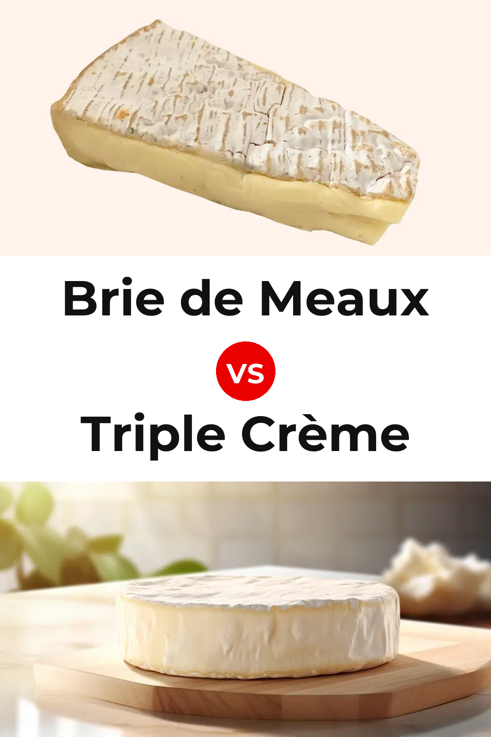 Brie de Meaux Cheese vs Triple Crème Cheese Pinterest comparison