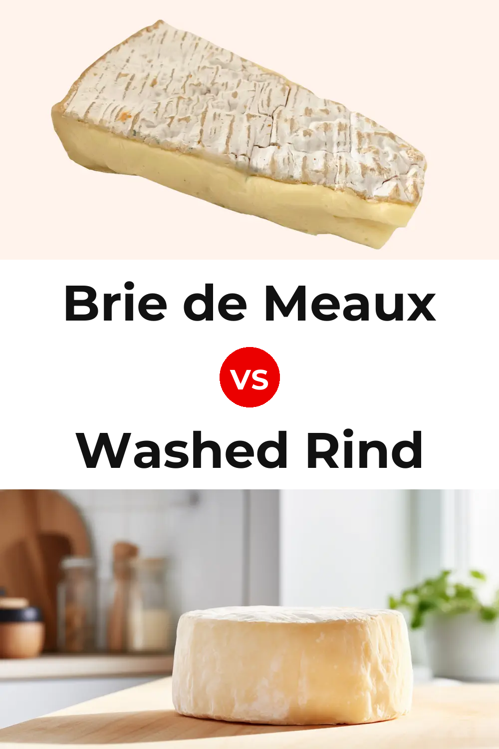 Brie de Meaux Cheese vs Washed Rind Cheese Pinterest comparison
