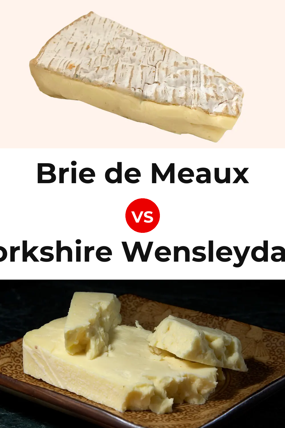 Brie de Meaux Cheese vs Yorkshire Wensleydale Cheese Pinterest comparison