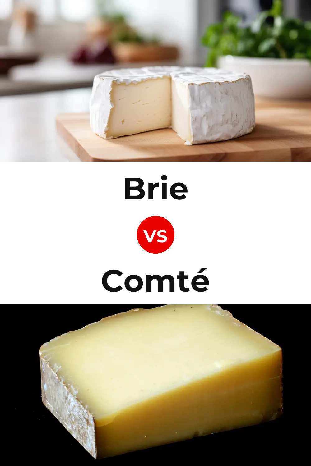 Brie Cheese vs Comté Cheese Pinterest comparison
