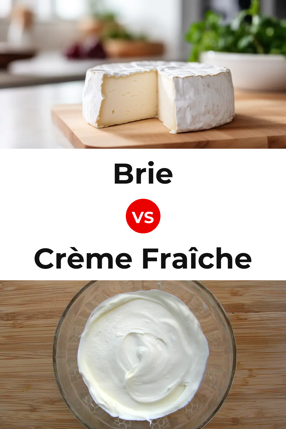 Brie Cheese vs Crème Fraîche Cheese Pinterest comparison