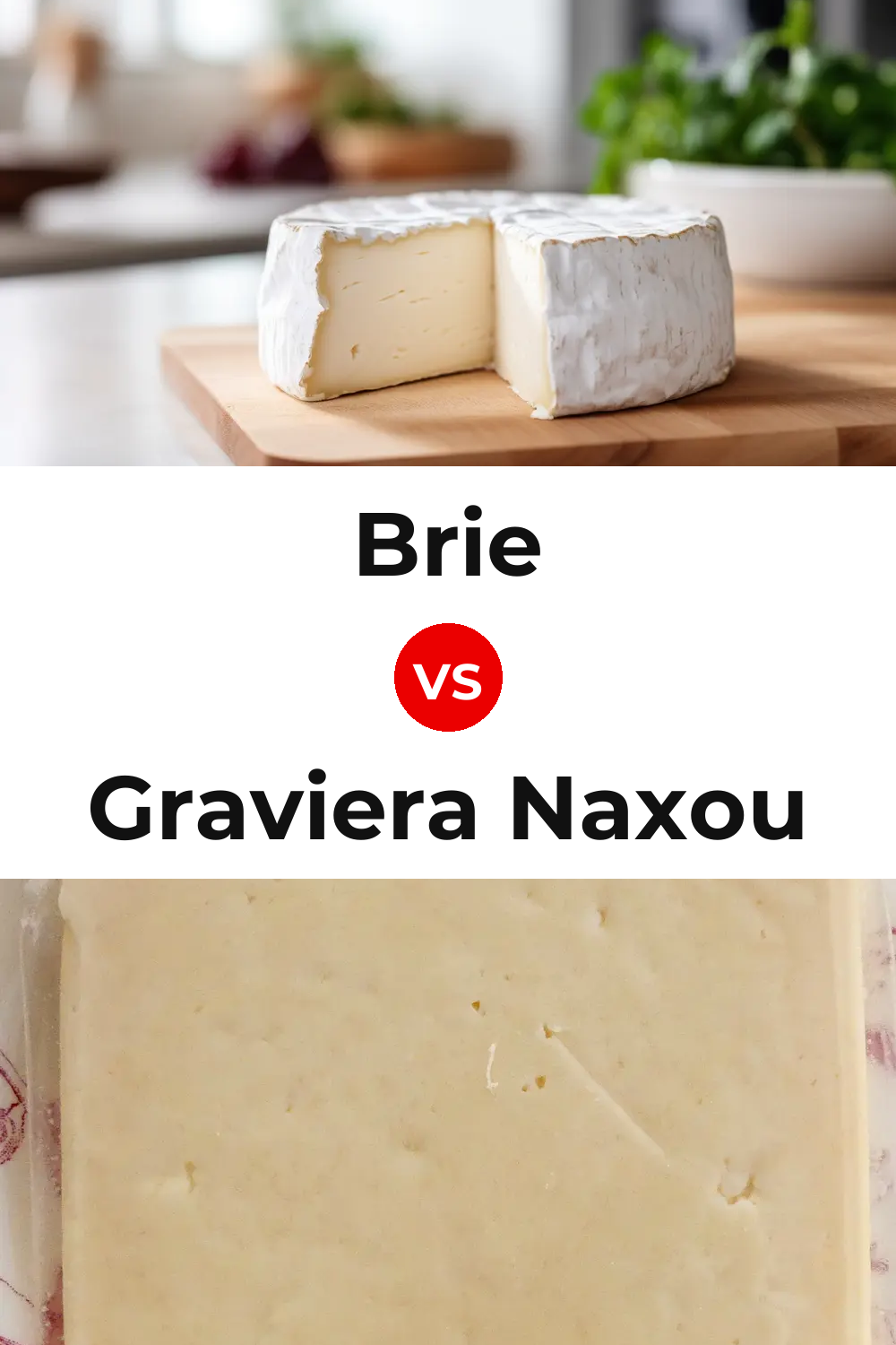 Brie Cheese vs Graviera Naxou Cheese Pinterest comparison