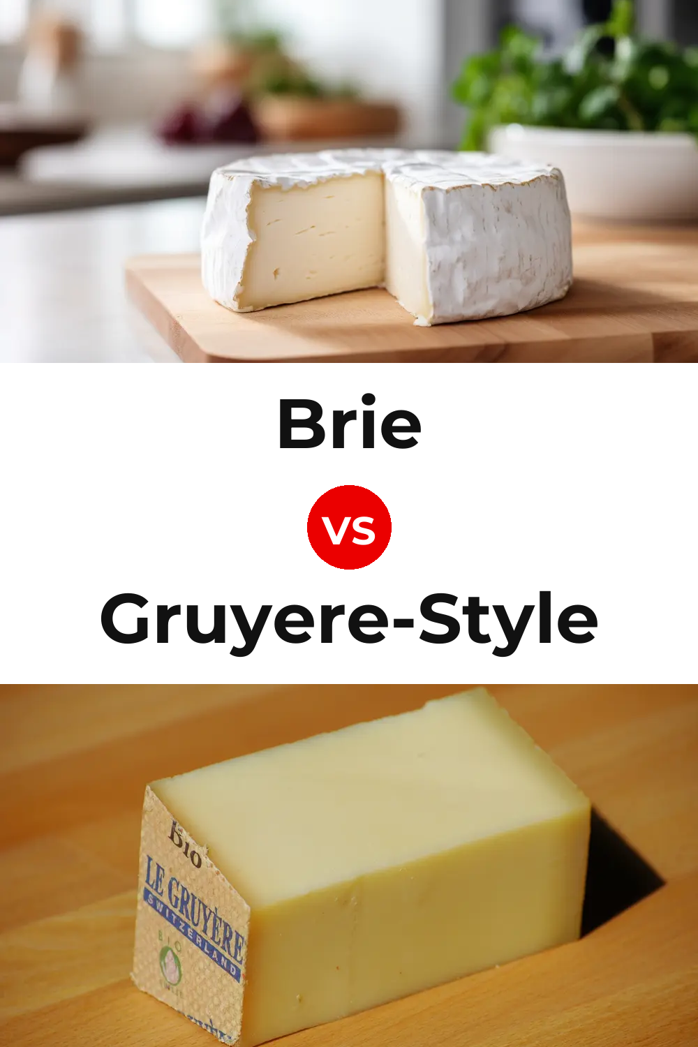 Brie Cheese vs Gruyere-Style Cheese Pinterest comparison