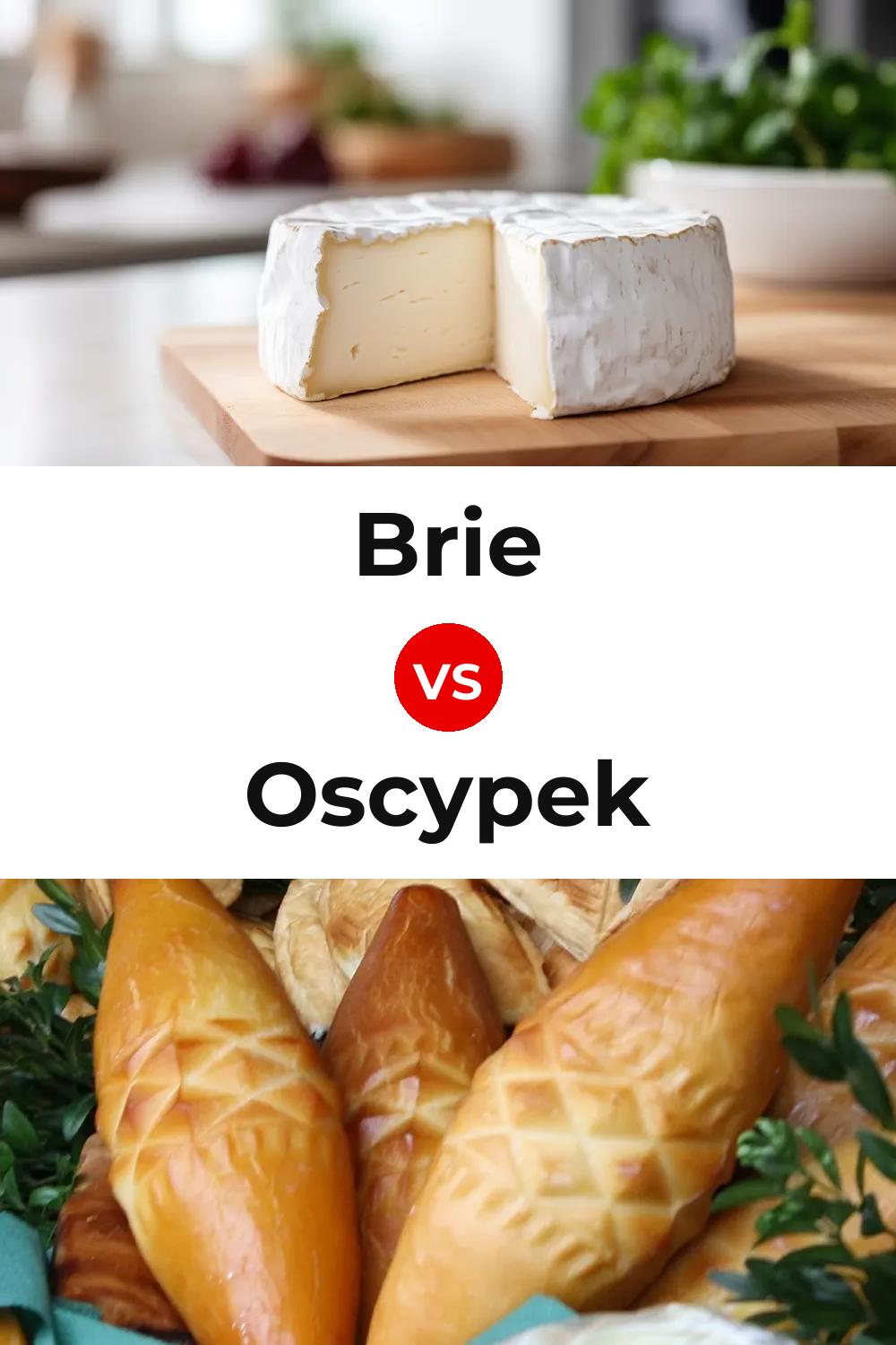 Brie Cheese vs Oscypek Cheese Pinterest comparison