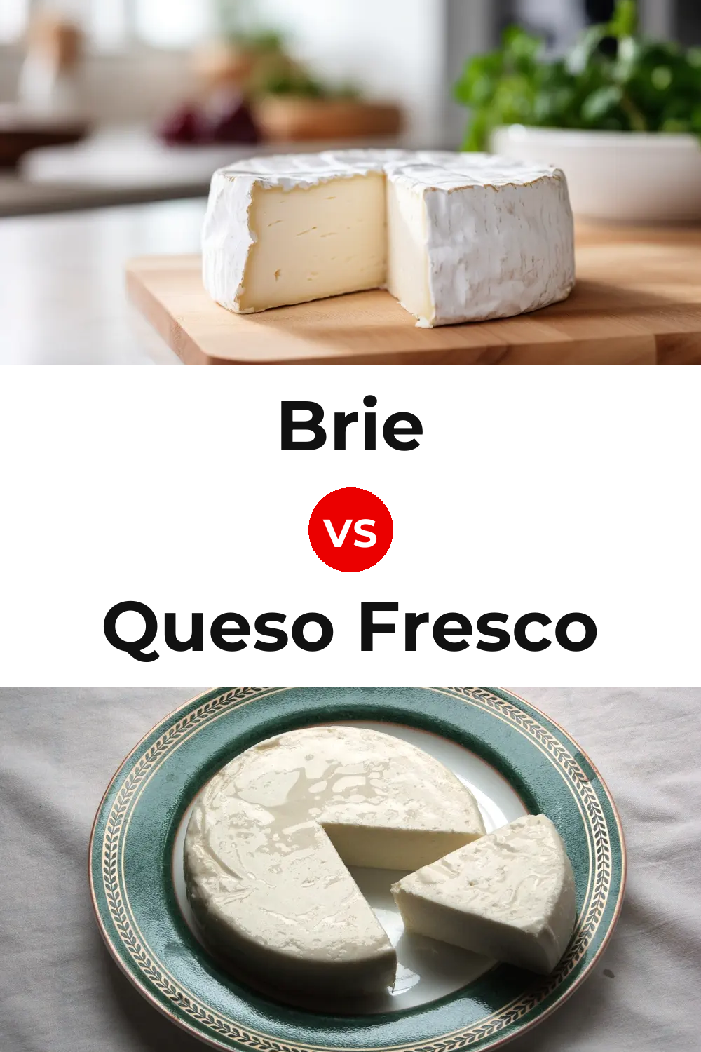 Brie Cheese vs Queso Fresco Pinterest comparison