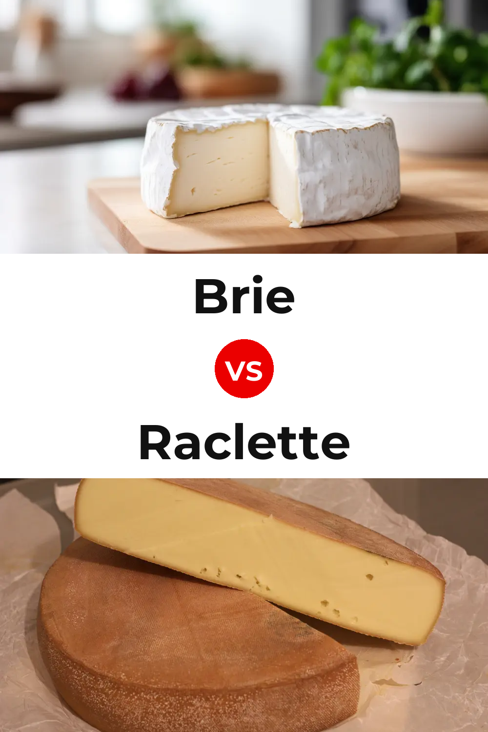 Brie Cheese vs Raclette Cheese Pinterest comparison