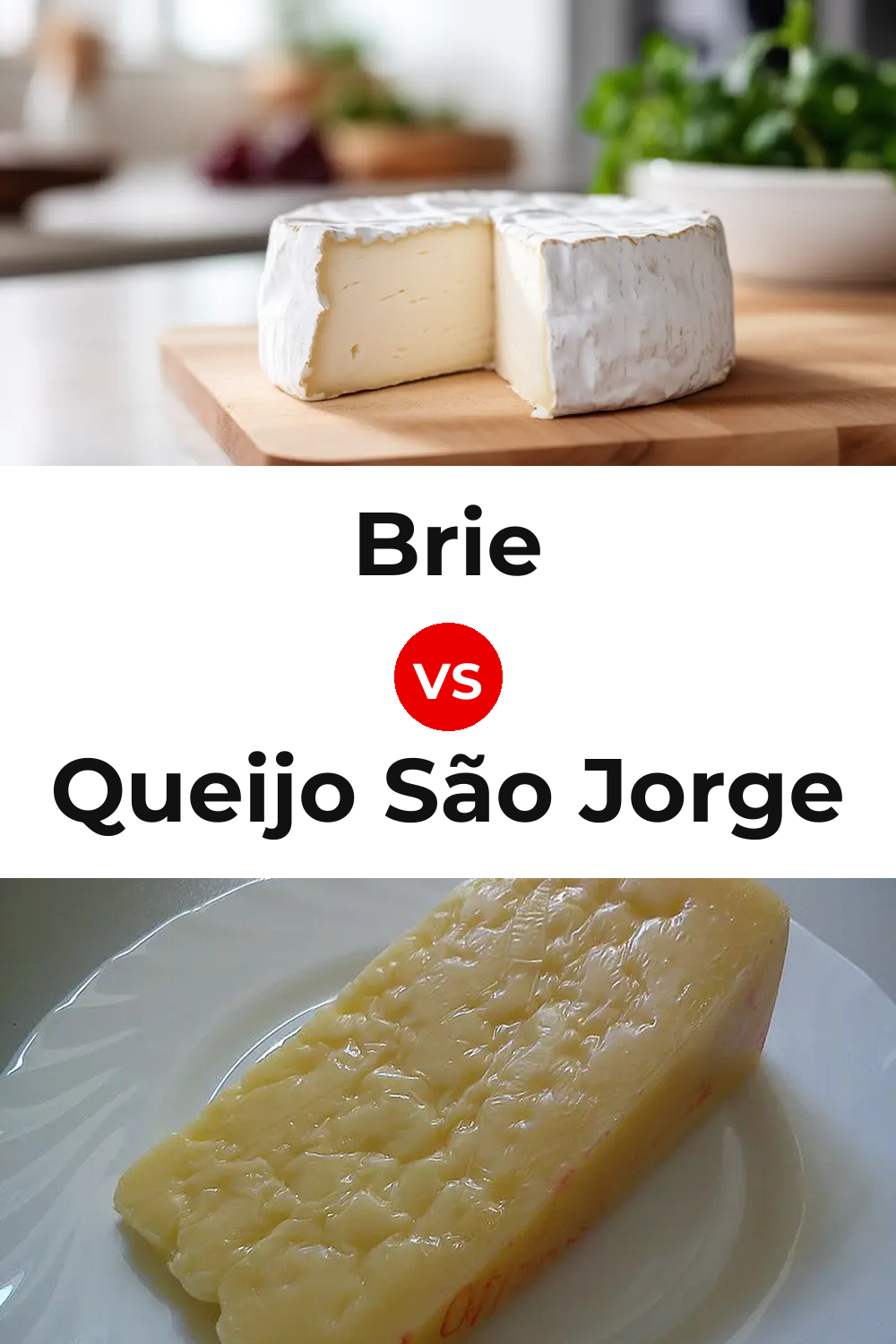 Brie Cheese vs Queijo São Jorge Pinterest comparison