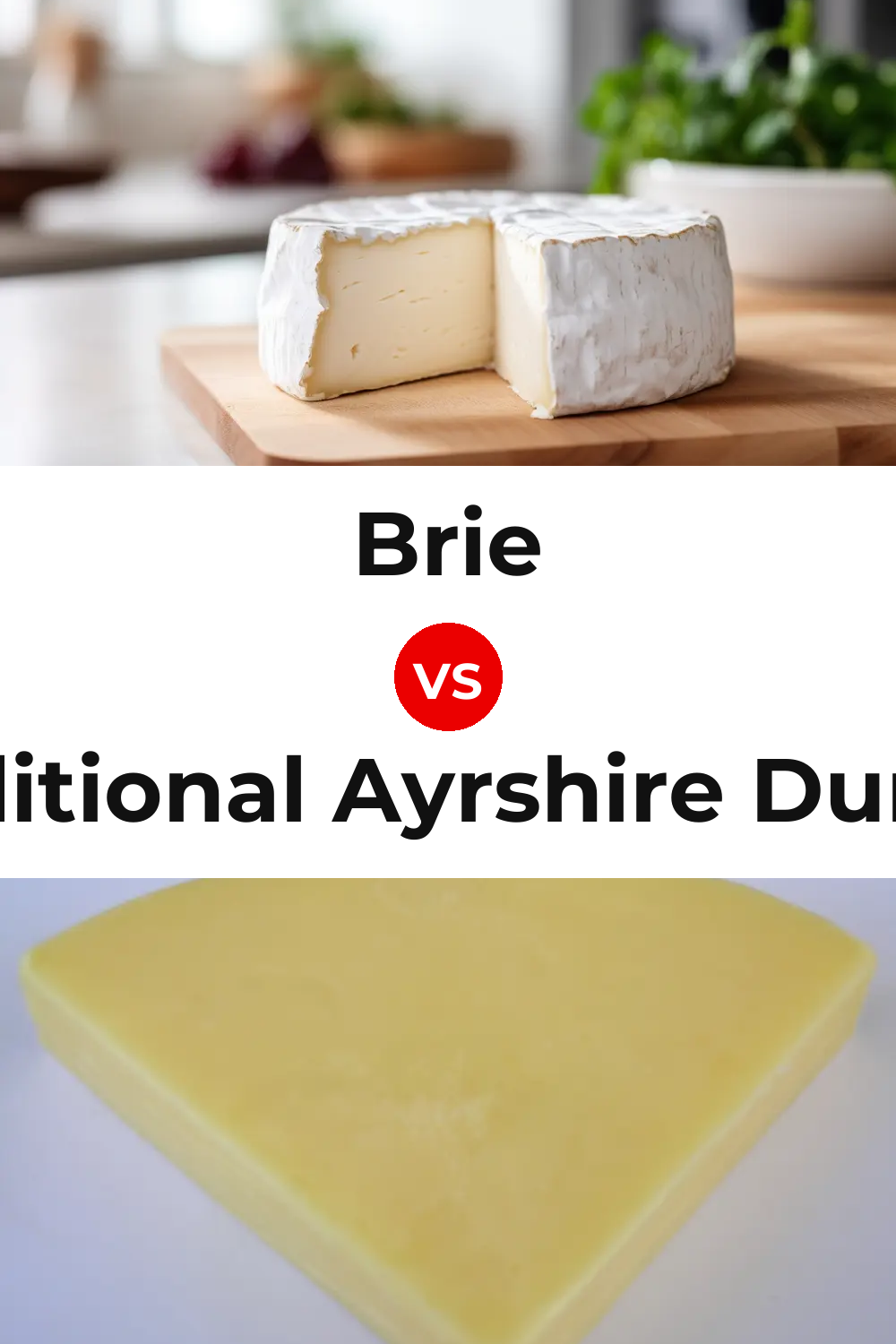 Brie Cheese vs Traditional Ayrshire Dunlop Cheese Pinterest comparison