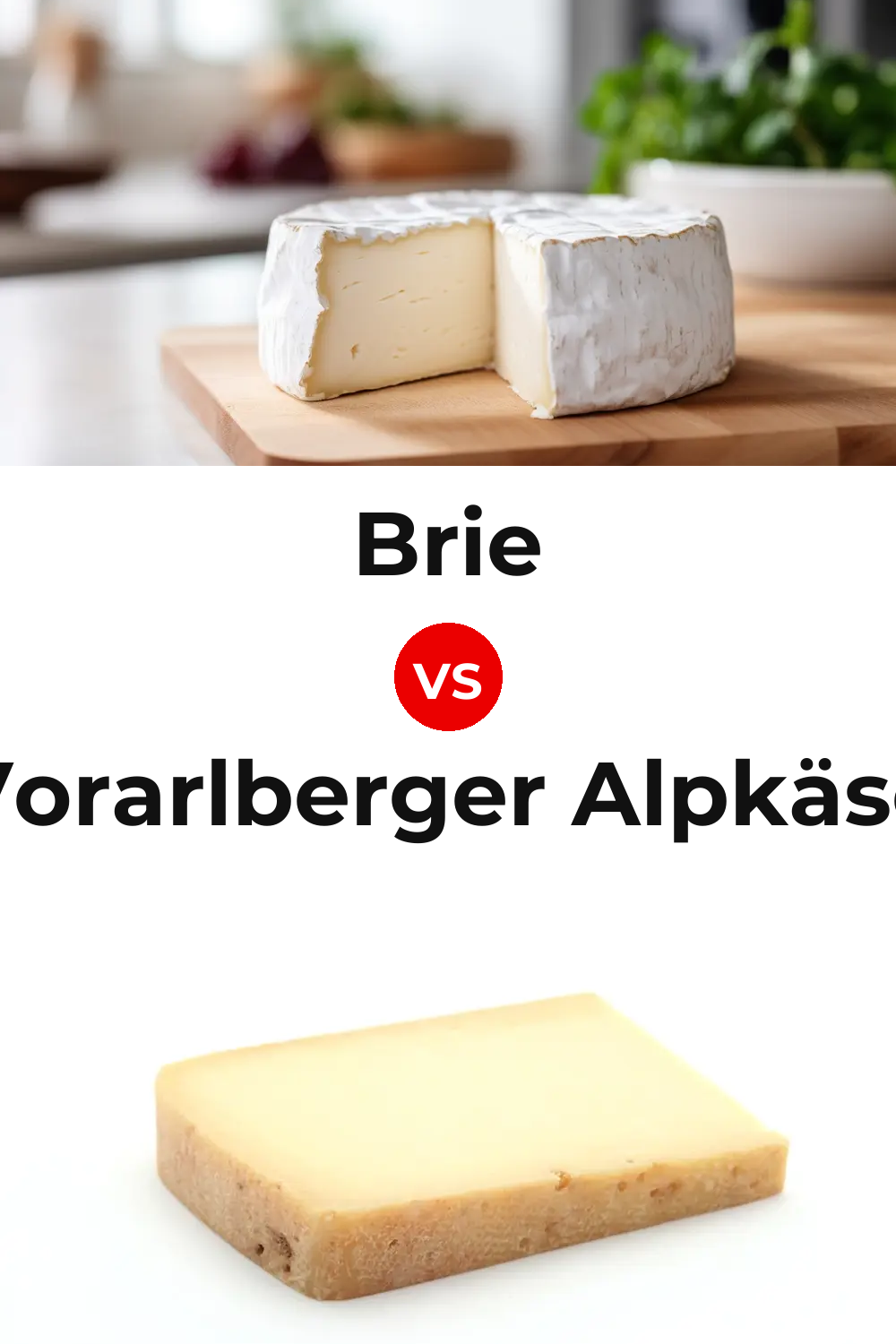 Brie Cheese vs Vorarlberger Alpkäse Cheese Pinterest comparison