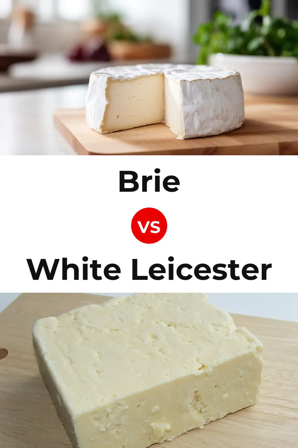 Brie Cheese vs White Leicester Cheese Pinterest comparison