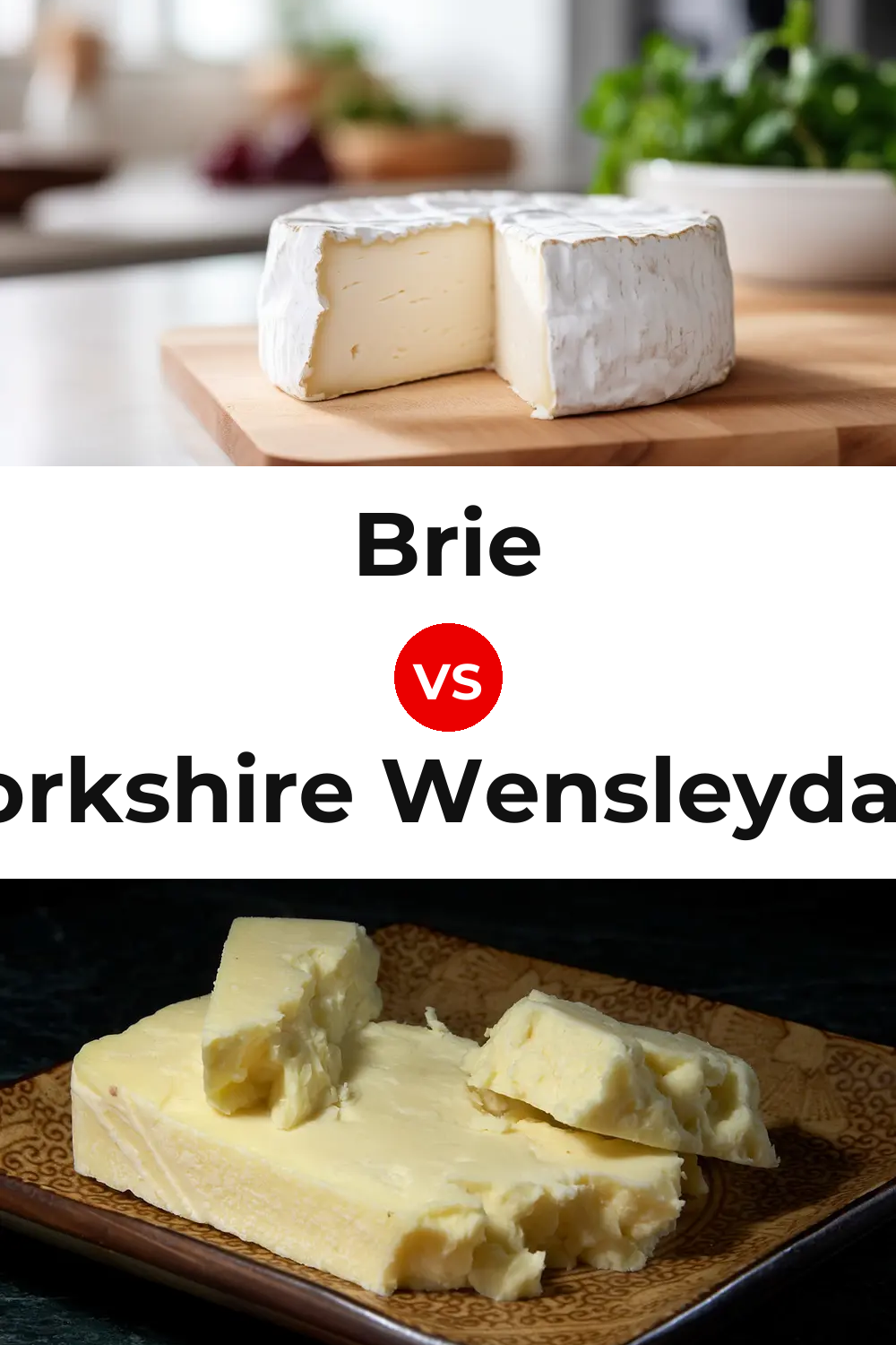 Brie Cheese vs Yorkshire Wensleydale Cheese Pinterest comparison
