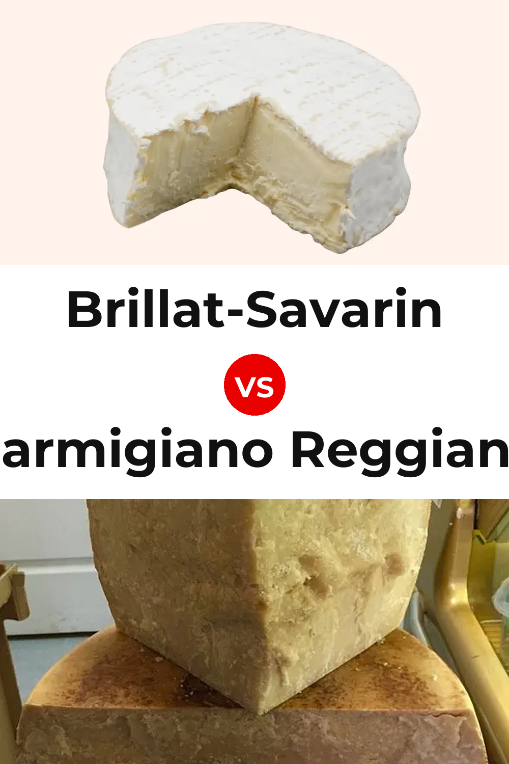 Brillat-Savarin Cheese vs Parmigiano Reggiano Cheese Pinterest comparison