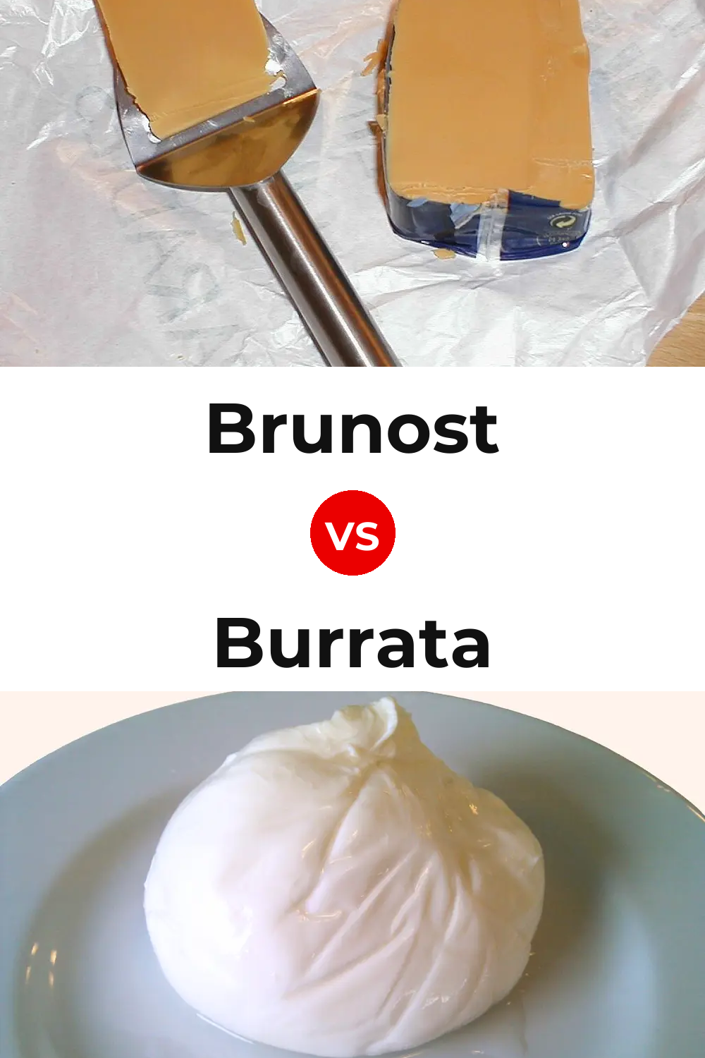 Brunost Cheese vs Burrata Cheese Pinterest comparison