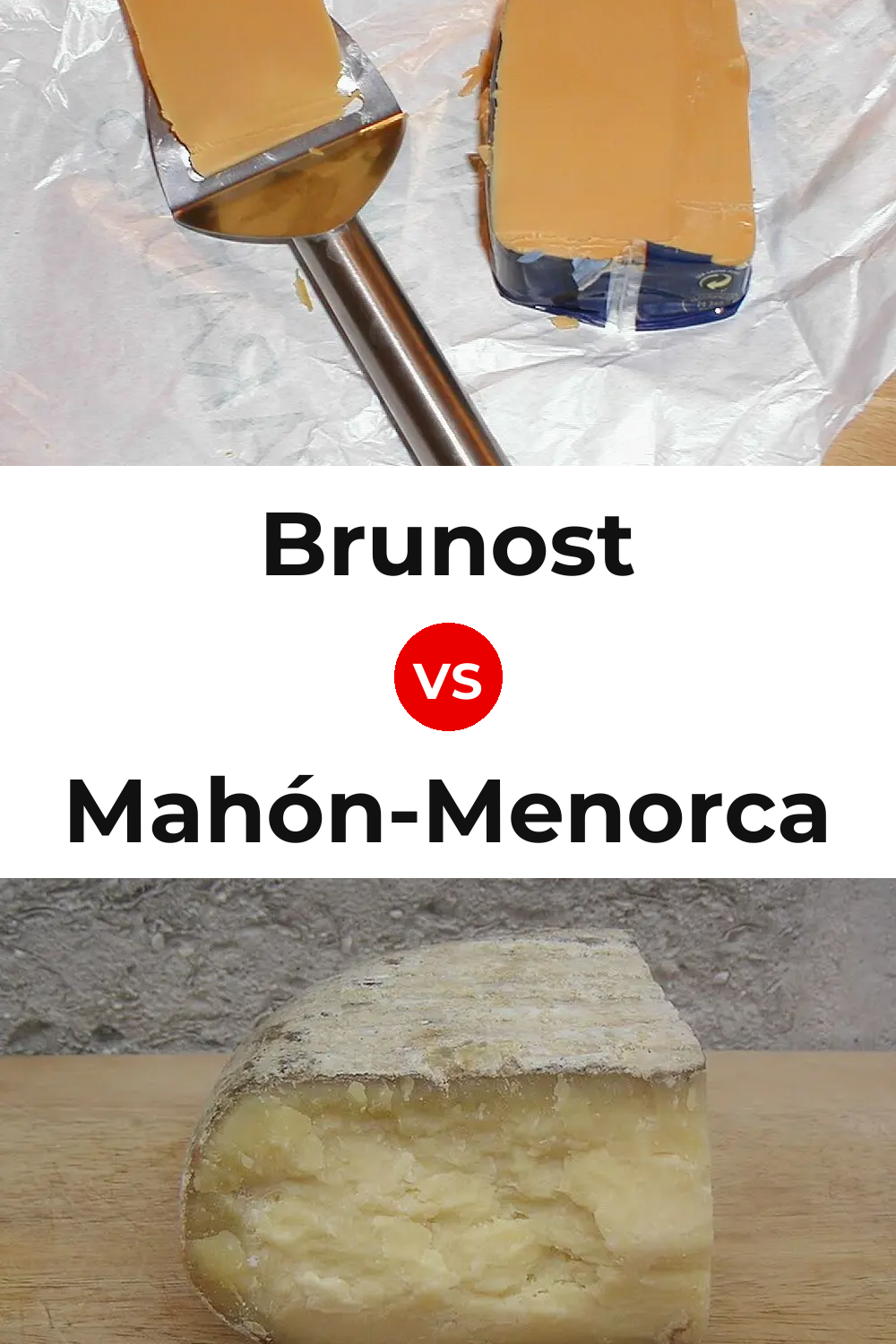 Brunost Cheese vs Mahón-Menorca Cheese Pinterest comparison