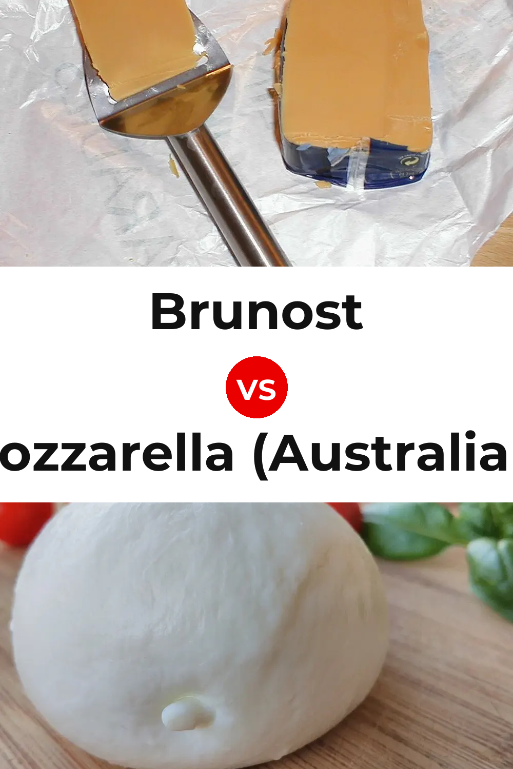 Brunost Cheese vs Mozzarella (Australian) Cheese Pinterest comparison