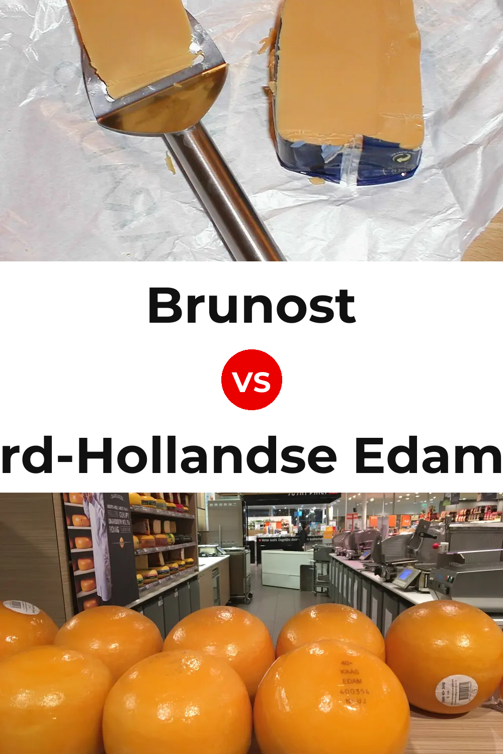 Brunost Cheese vs Noord-Hollandse Edammer Cheese Pinterest comparison